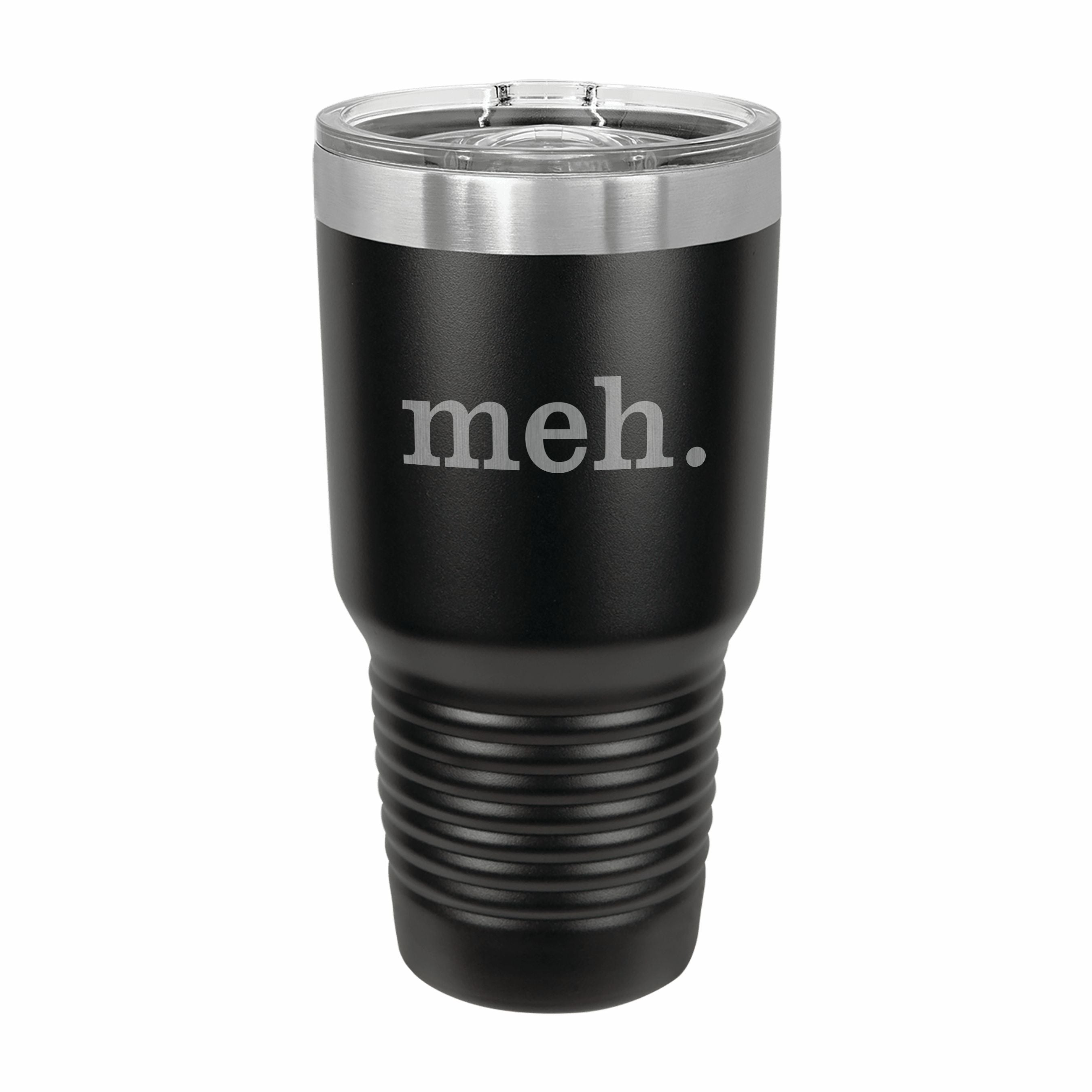 Meh Engraved Stainless Steel Tumbler Travel Mug, Funny Tumblers