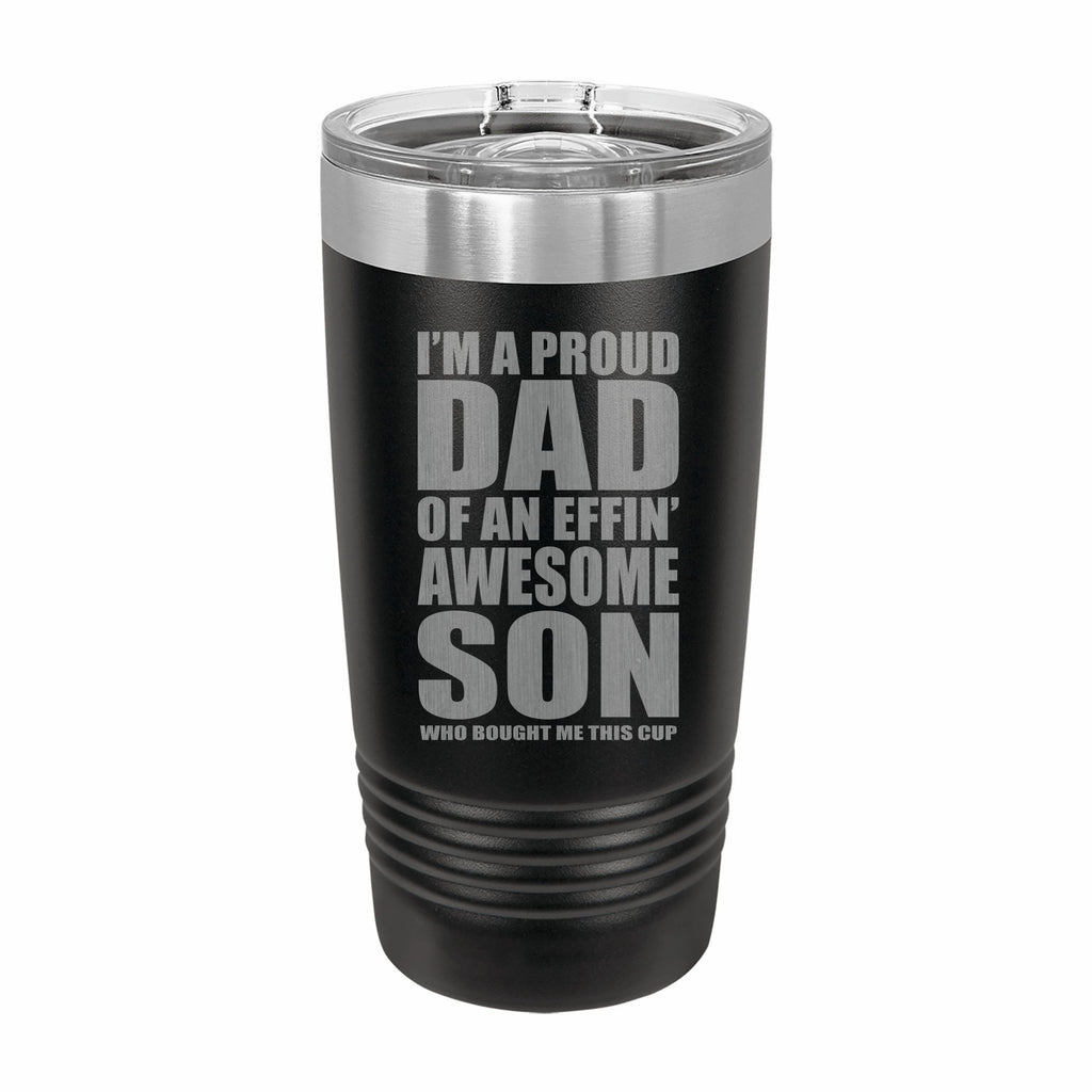 Proud Dad of an Awesome Son Engraved Stainless Steel Tumbler Travel Mug, Funny Dad Gifts