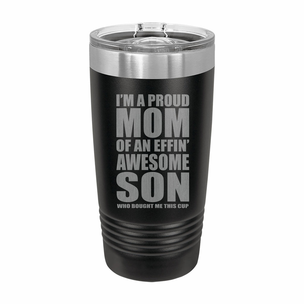 Proud Mom of an Awesome Son Engraved Stainless Steel Tumbler Travel Mug, Funny Mom Gift