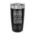 Proud Mom of an Awesome Son Engraved Stainless Steel Tumbler Travel Mug, Funny Mom Gift
