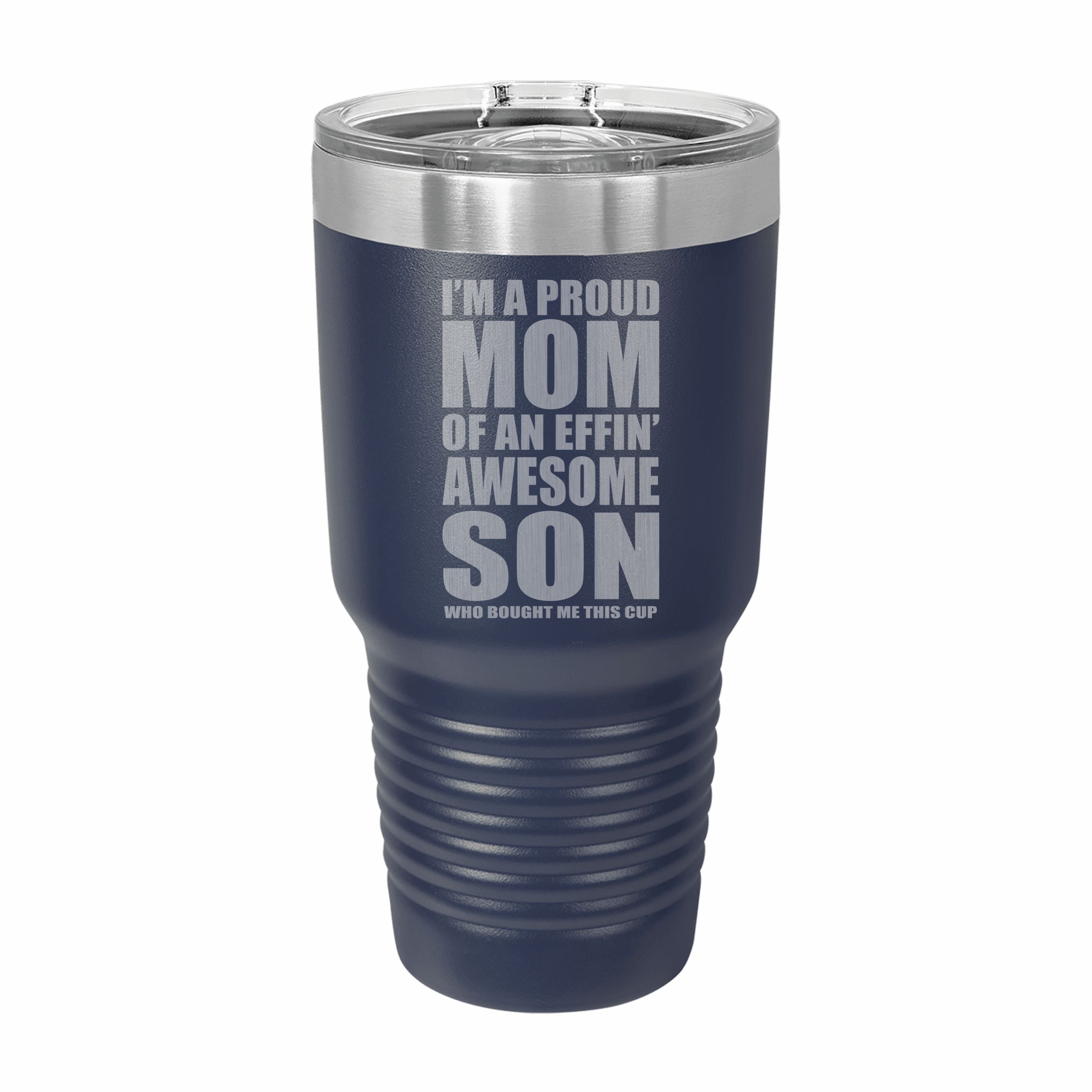 Proud Mom of an Awesome Son Engraved Stainless Steel Tumbler Travel Mug, Funny Mom Gift