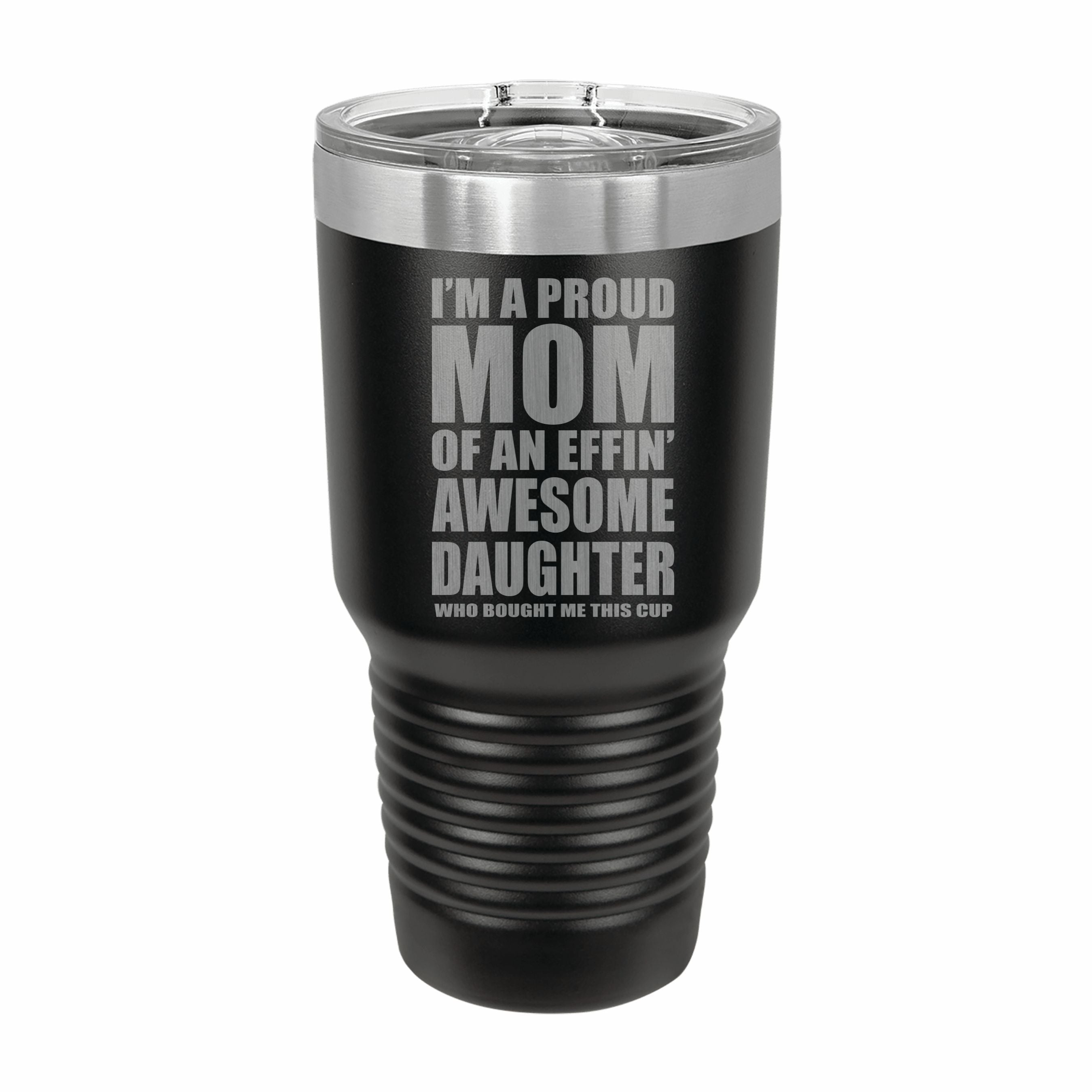 Proud Mom of an Awesome Daughter Engraved Stainless Steel Tumbler Travel Mug, Funny Mom Gift