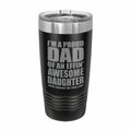 Proud Dad of an Awesome Daughter Engraved Stainless Steel Tumbler Travel Mug, Funny Dad Gifts