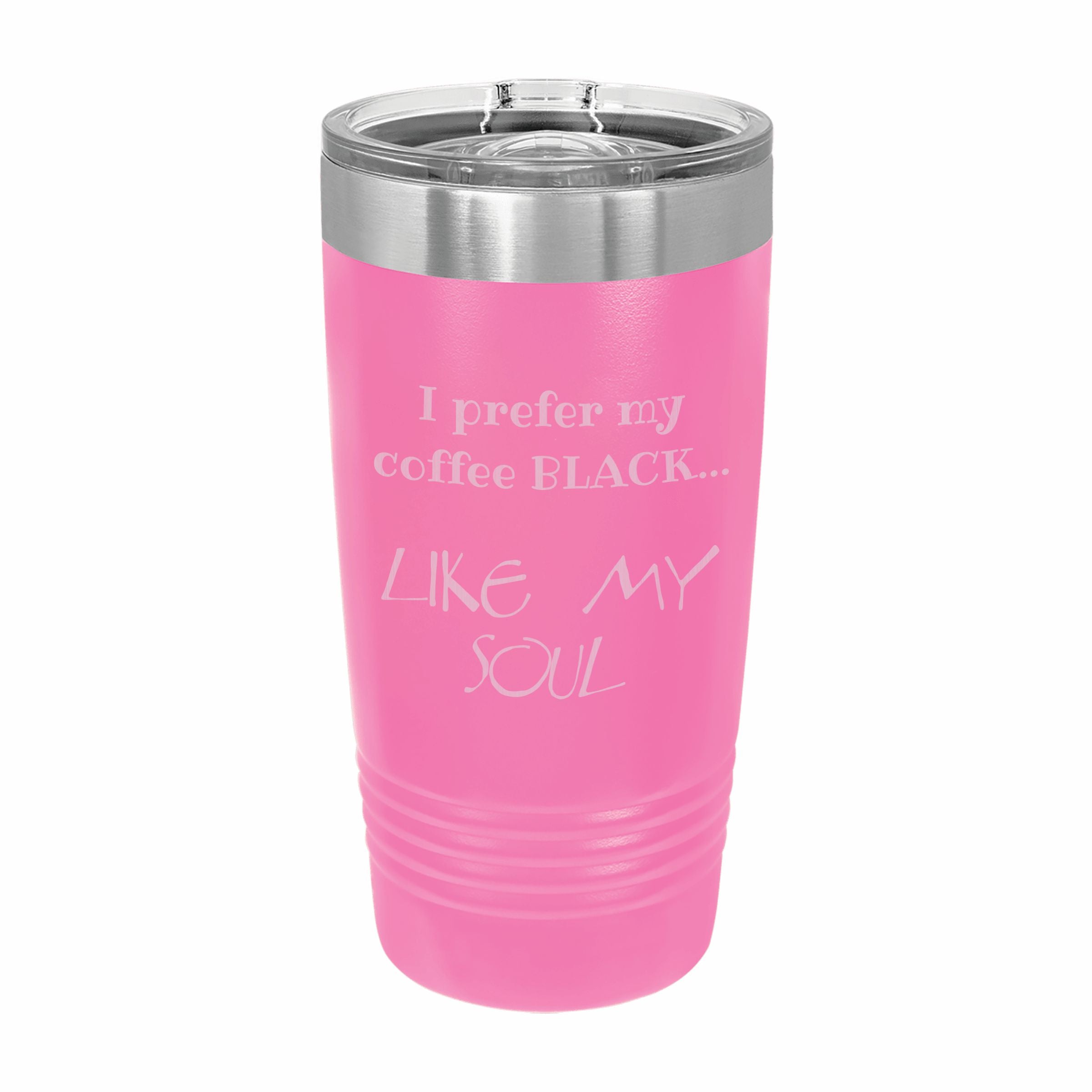 Coffee Black Like My Soul Engraved Stainless Steel Tumbler Travel Mug, Funny Tumblers
