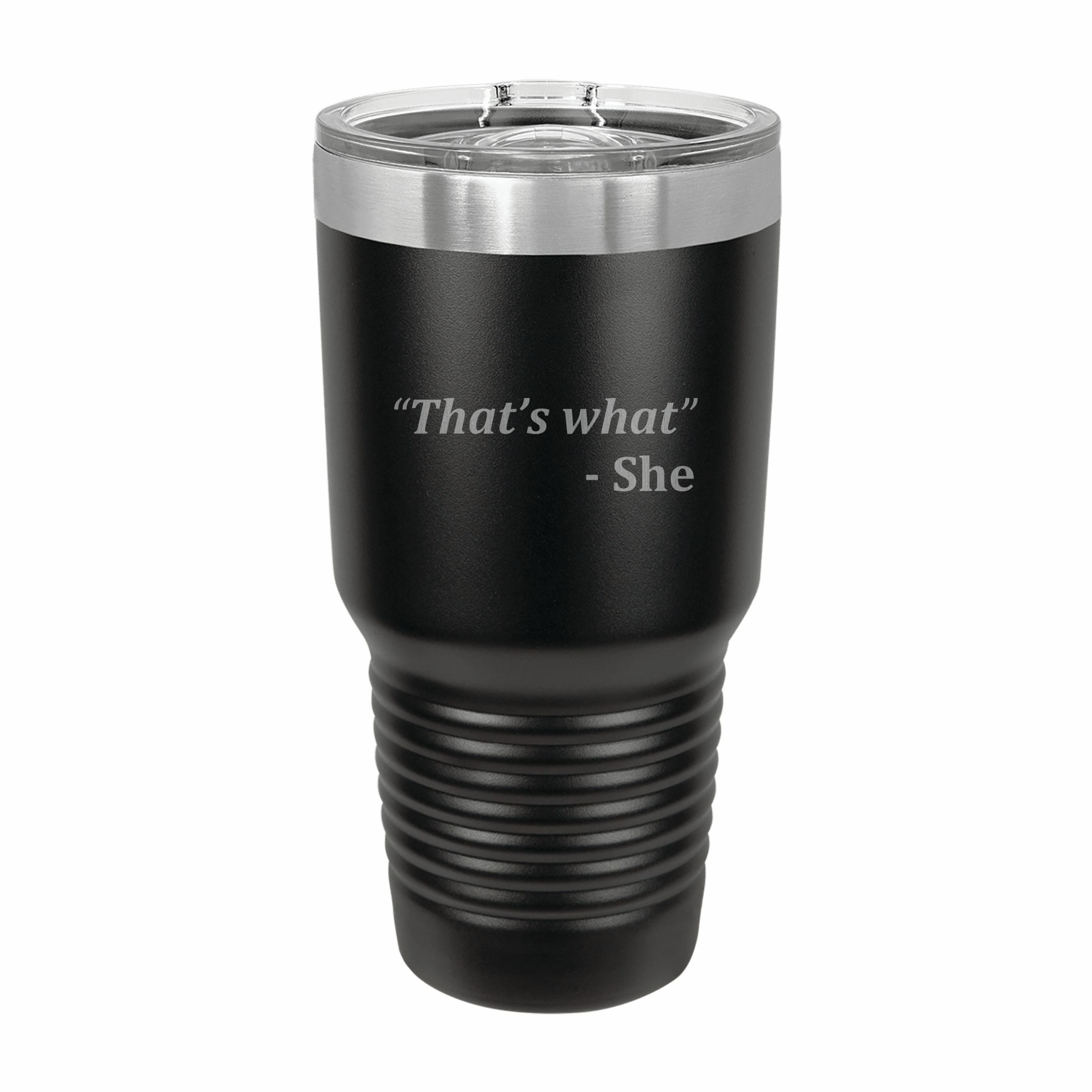 Thats What She Said Quote Engraved Stainless Steel Tumbler Travel Mug, Funny Tumblers