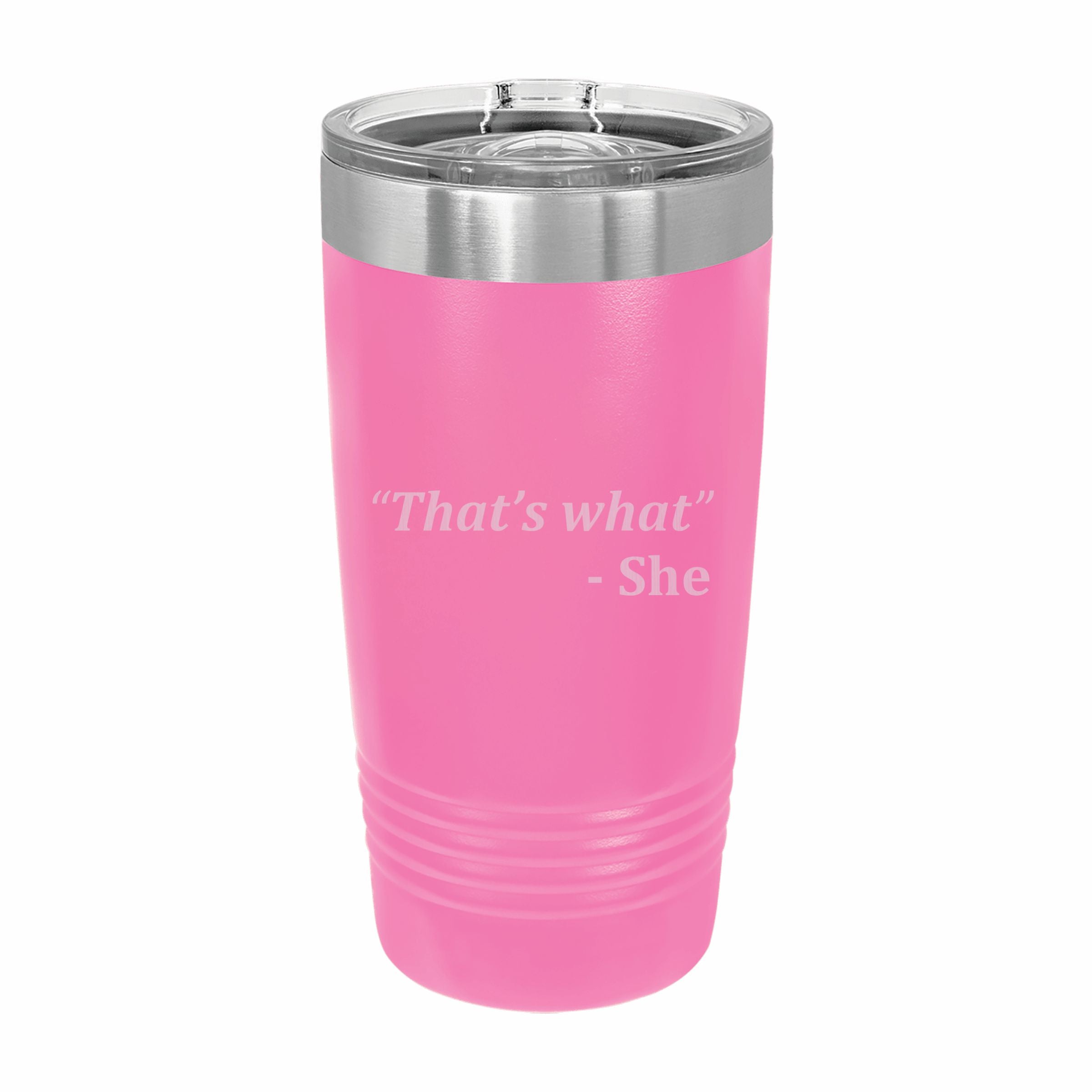 Thats What She Said Quote Engraved Stainless Steel Tumbler Travel Mug, Funny Tumblers