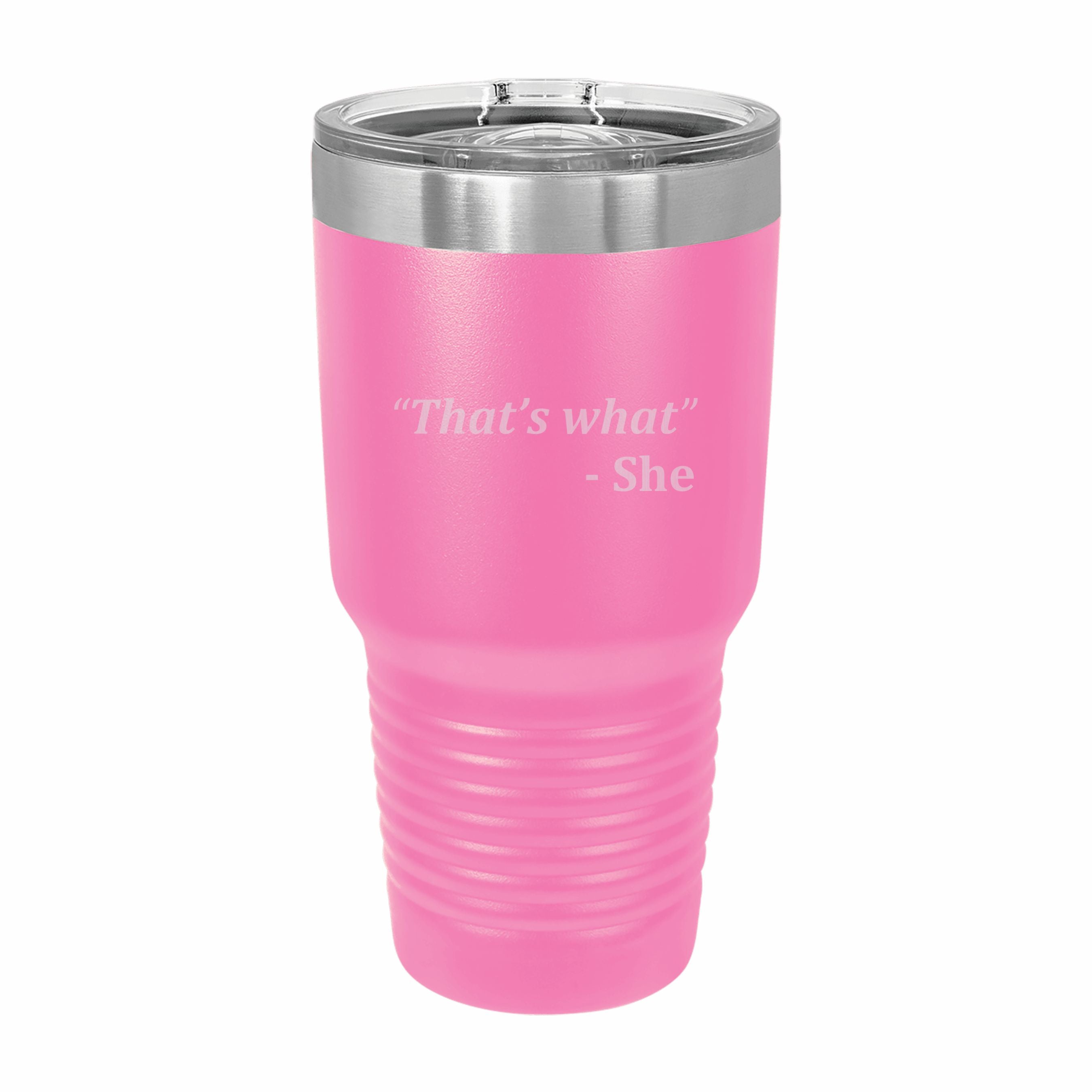 Thats What She Said Quote Engraved Stainless Steel Tumbler Travel Mug, Funny Tumblers