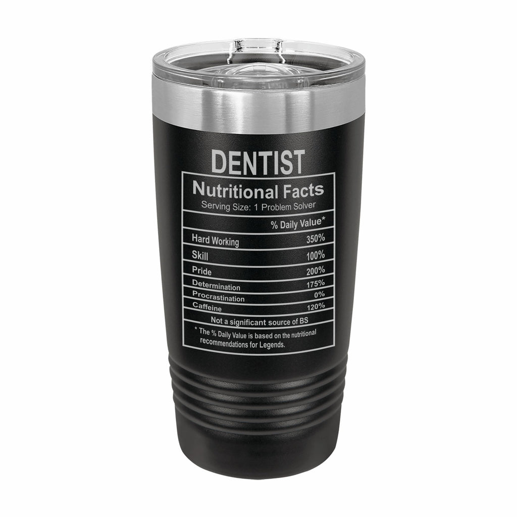 Dentist Nutritional Facts Engraved Stainless Steel Tumbler Travel Mug, Graduation Gift
