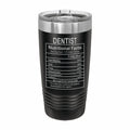 Dentist Nutritional Facts Engraved Stainless Steel Tumbler Travel Mug, Graduation Gift