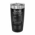 Teacher Nutritional Facts Engraved Stainless Steel Tumbler Travel Mug, Graduation Gift