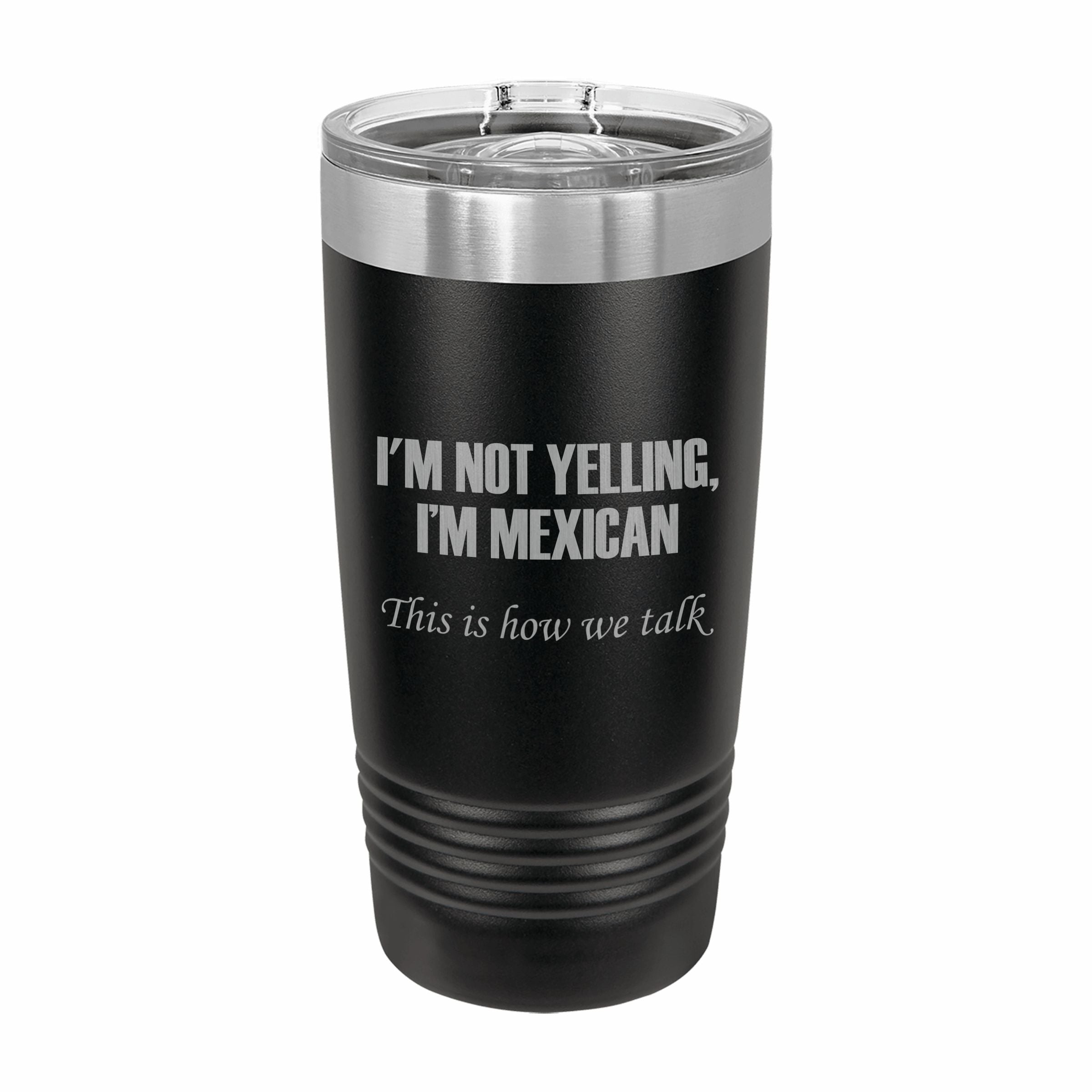 I'm Mexican This is how we talk Engraved Stainless Steel Tumbler Travel Mug, Funny Tumblers