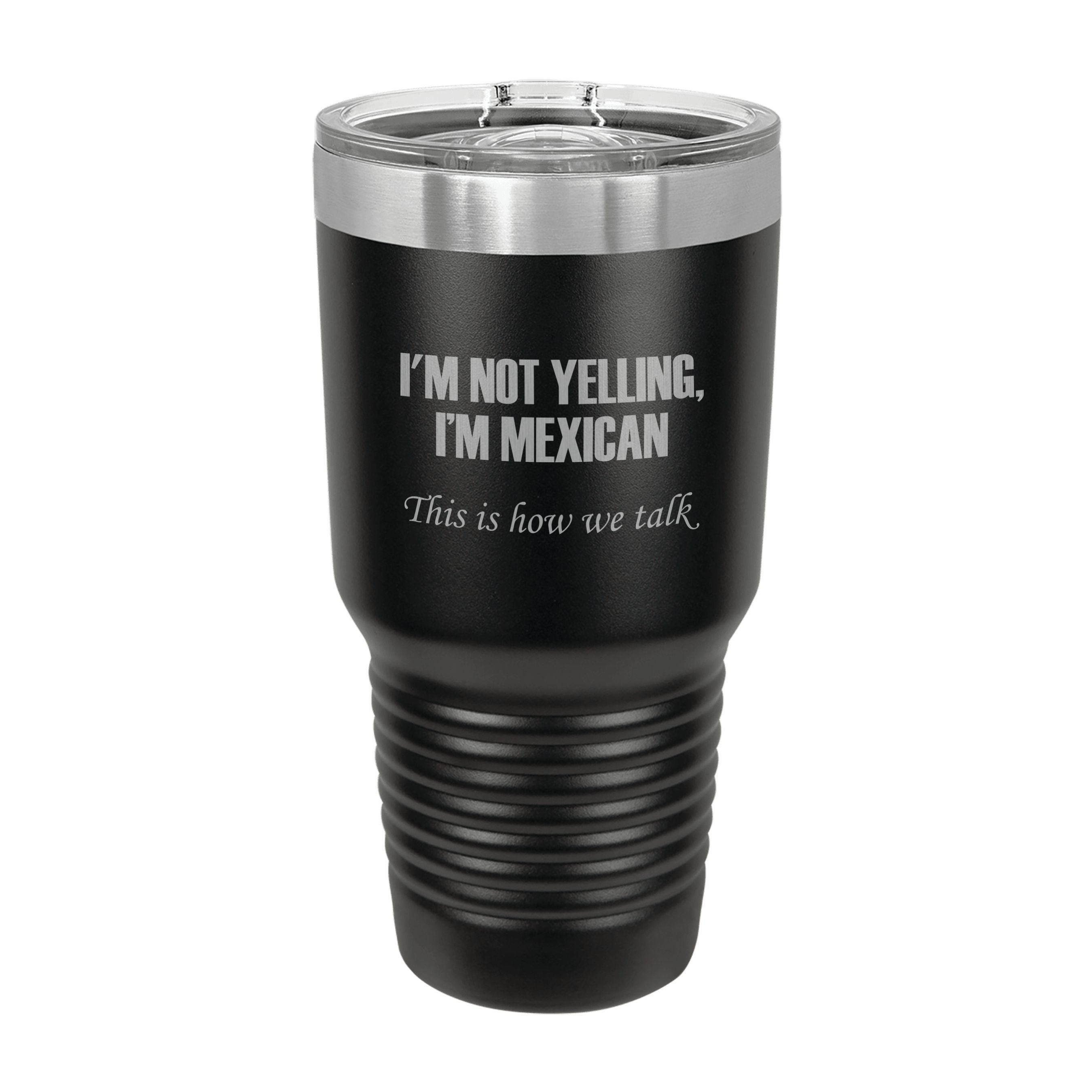 I'm Mexican This is how we talk Engraved Stainless Steel Tumbler Travel Mug, Funny Tumblers