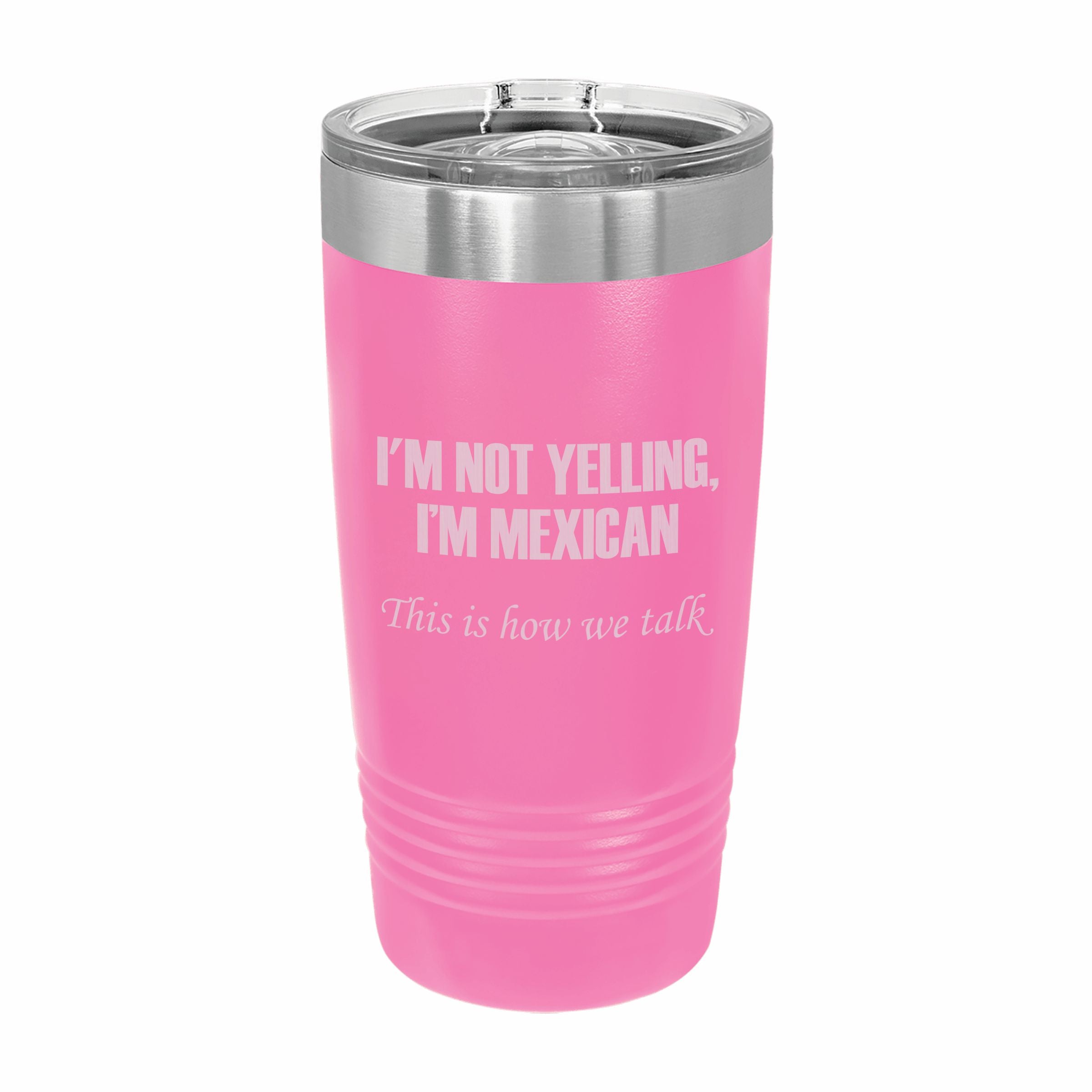 I'm Mexican This is how we talk Engraved Stainless Steel Tumbler Travel Mug, Funny Tumblers