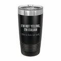 I'm Italian This is how we talk Engraved Stainless Steel Tumbler Travel Mug, Funny Tumblers