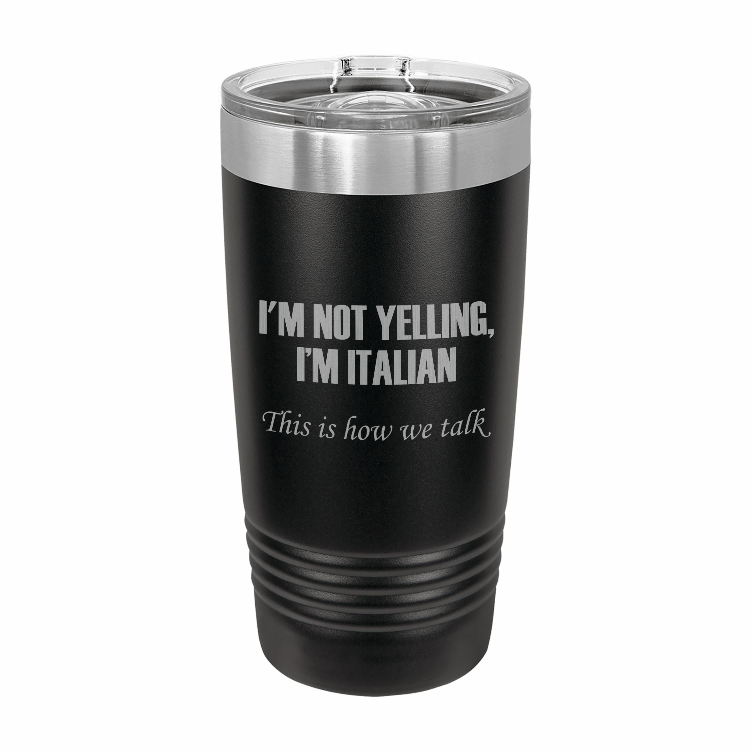 I'm Italian This is how we talk Engraved Stainless Steel Tumbler Travel Mug, Funny Tumblers