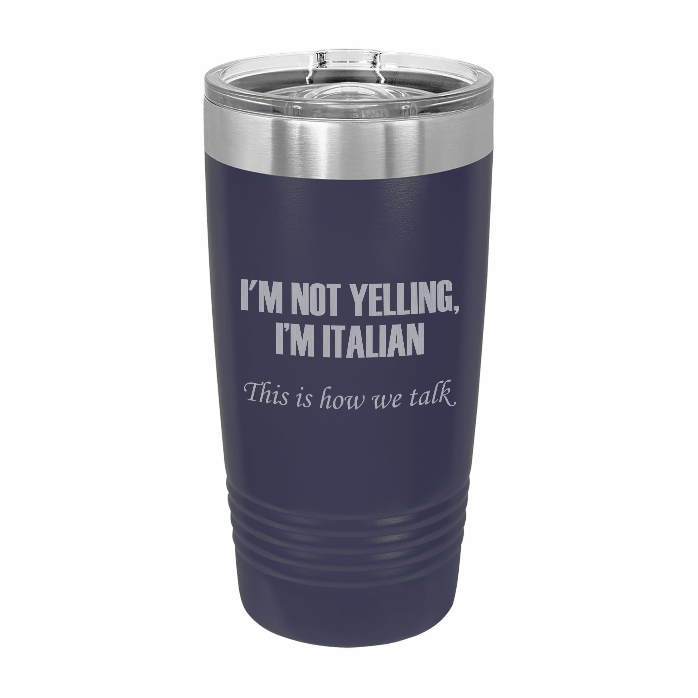 I'm Italian This is how we talk Engraved Stainless Steel Tumbler Travel Mug, Funny Tumblers