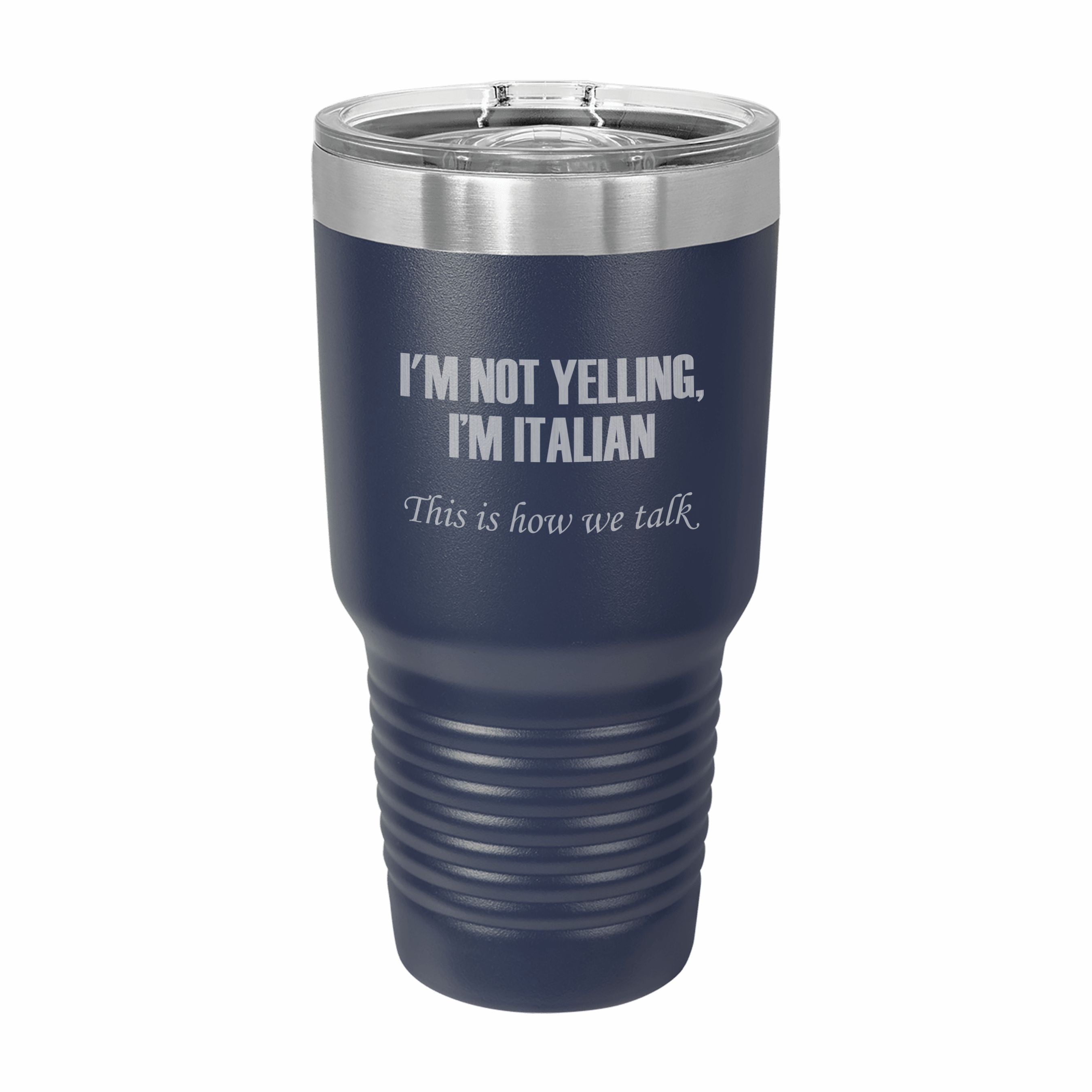 I'm Italian This is how we talk Engraved Stainless Steel Tumbler Travel Mug, Funny Tumblers