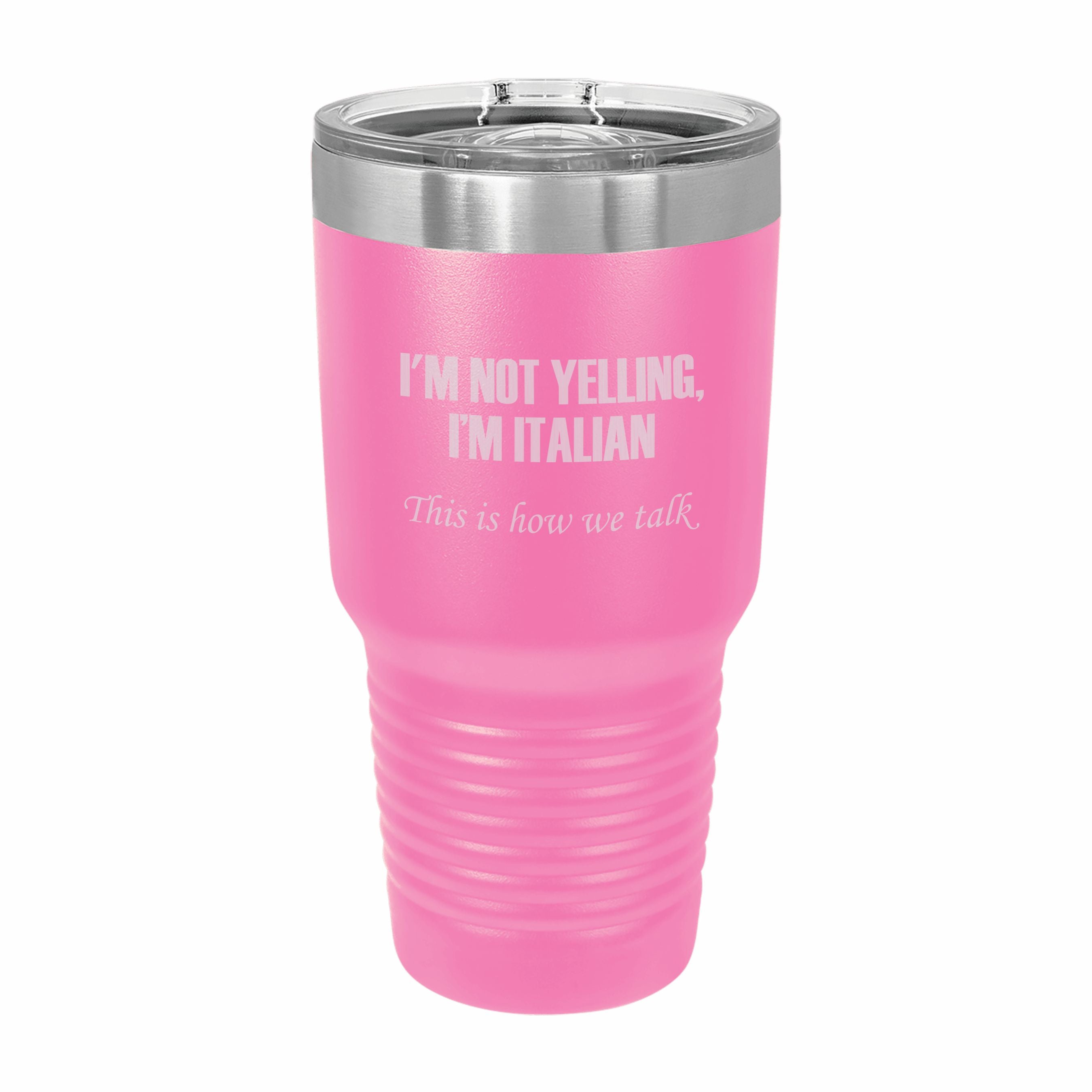 I'm Italian This is how we talk Engraved Stainless Steel Tumbler Travel Mug, Funny Tumblers