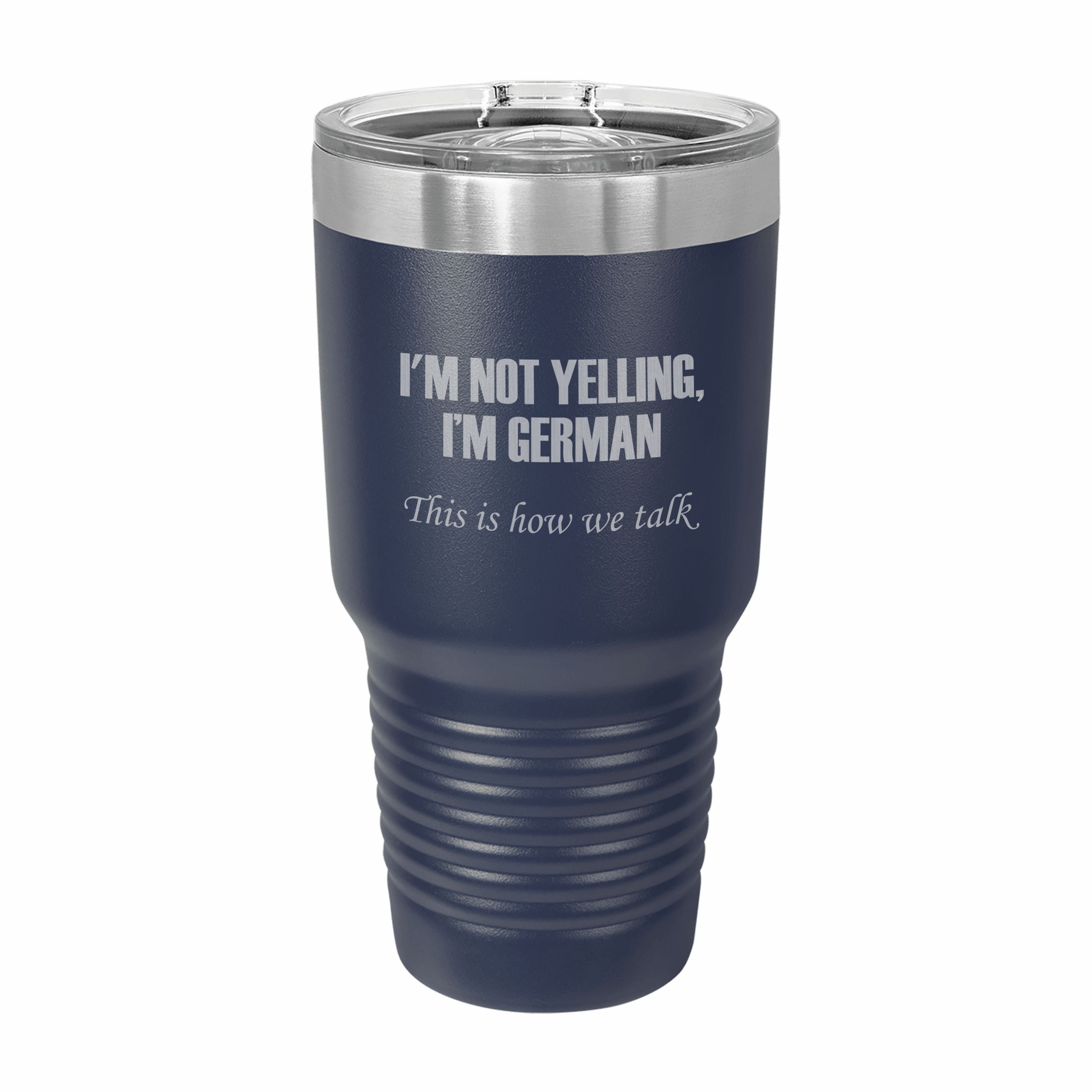 I'm German This is how we talk Engraved Stainless Steel Tumbler Travel Mug, Funny Tumblers