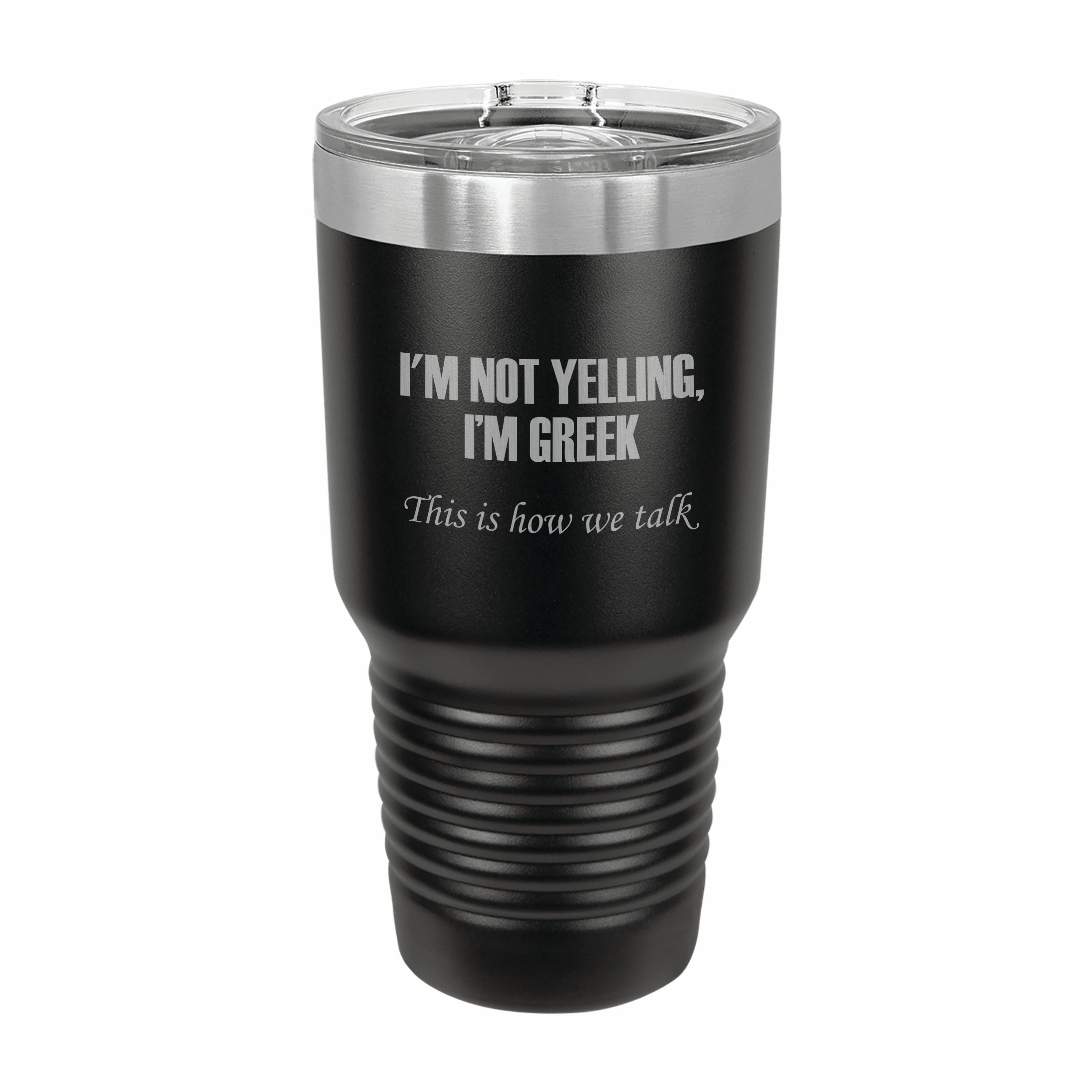I'm Greek This is how we talk Engraved Stainless Steel Tumbler Travel Mug, Funny Tumblers