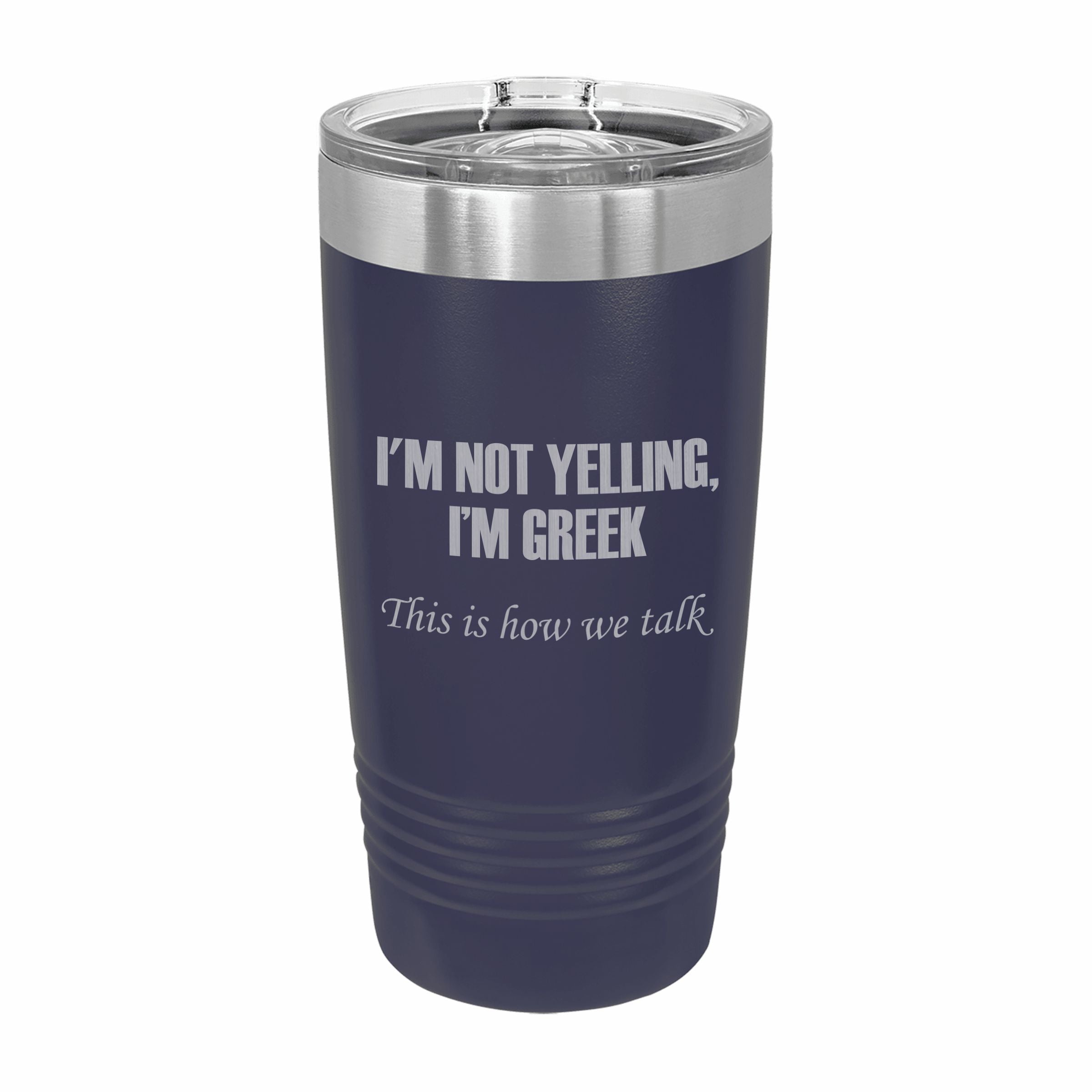 I'm Greek This is how we talk Engraved Stainless Steel Tumbler Travel Mug, Funny Tumblers