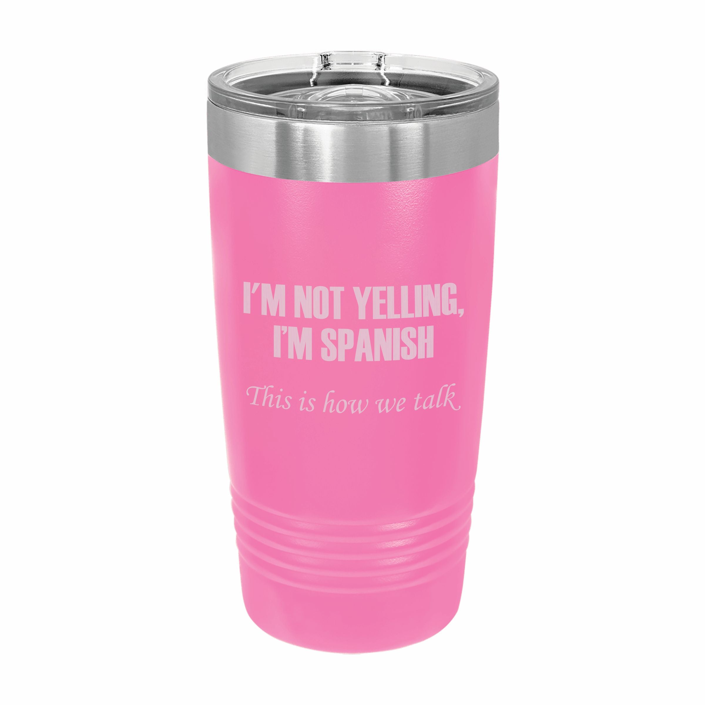 I'm Spanish This is how we talk Engraved Stainless Steel Tumbler Travel Mug, Funny Tumblers