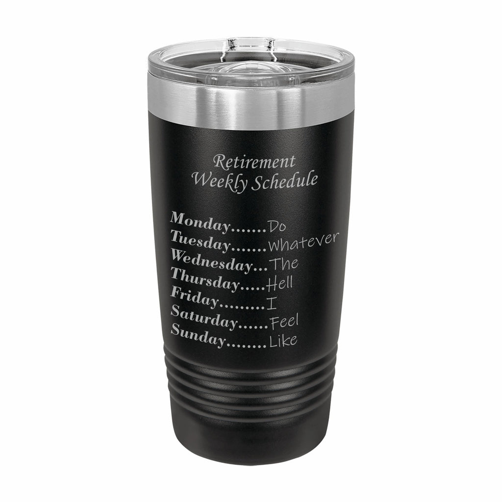 Weekly Retirement Schedule Engraved Stainless Steel Tumbler Travel Mug, Funny Retirement Gift