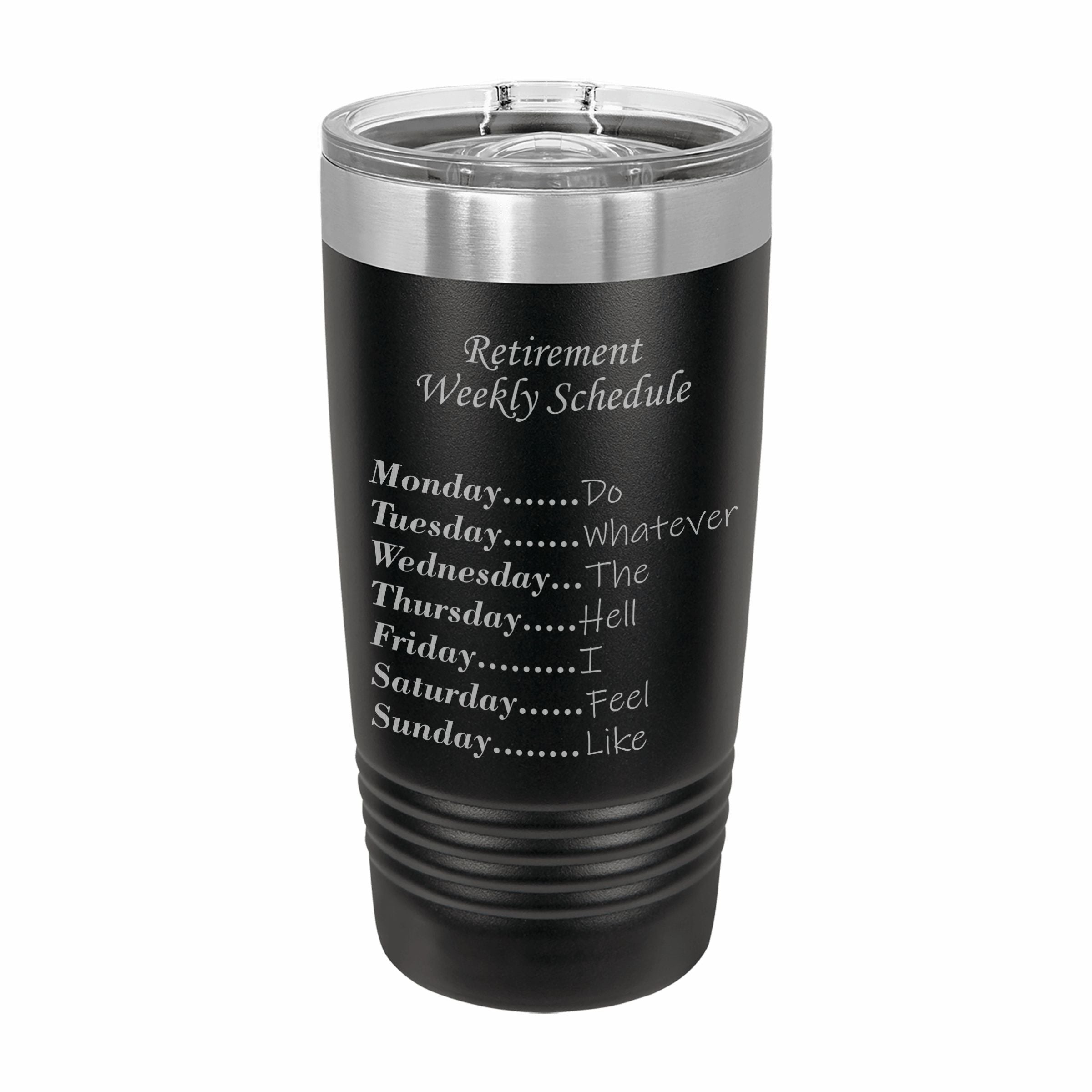 Weekly Retirement Schedule Engraved Stainless Steel Tumbler Travel Mug, Funny Retirement Gift