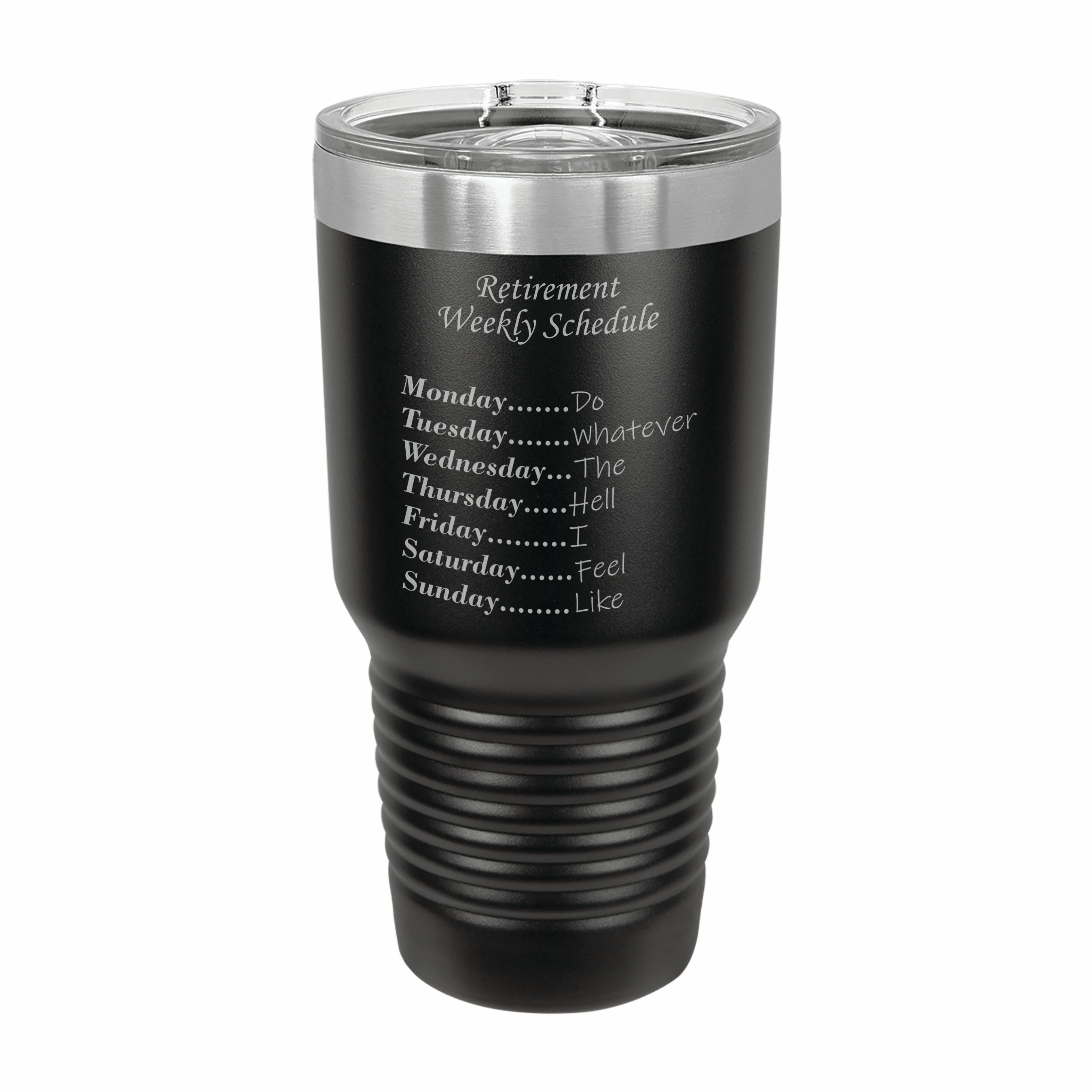 Weekly Retirement Schedule Engraved Stainless Steel Tumbler Travel Mug, Funny Retirement Gift