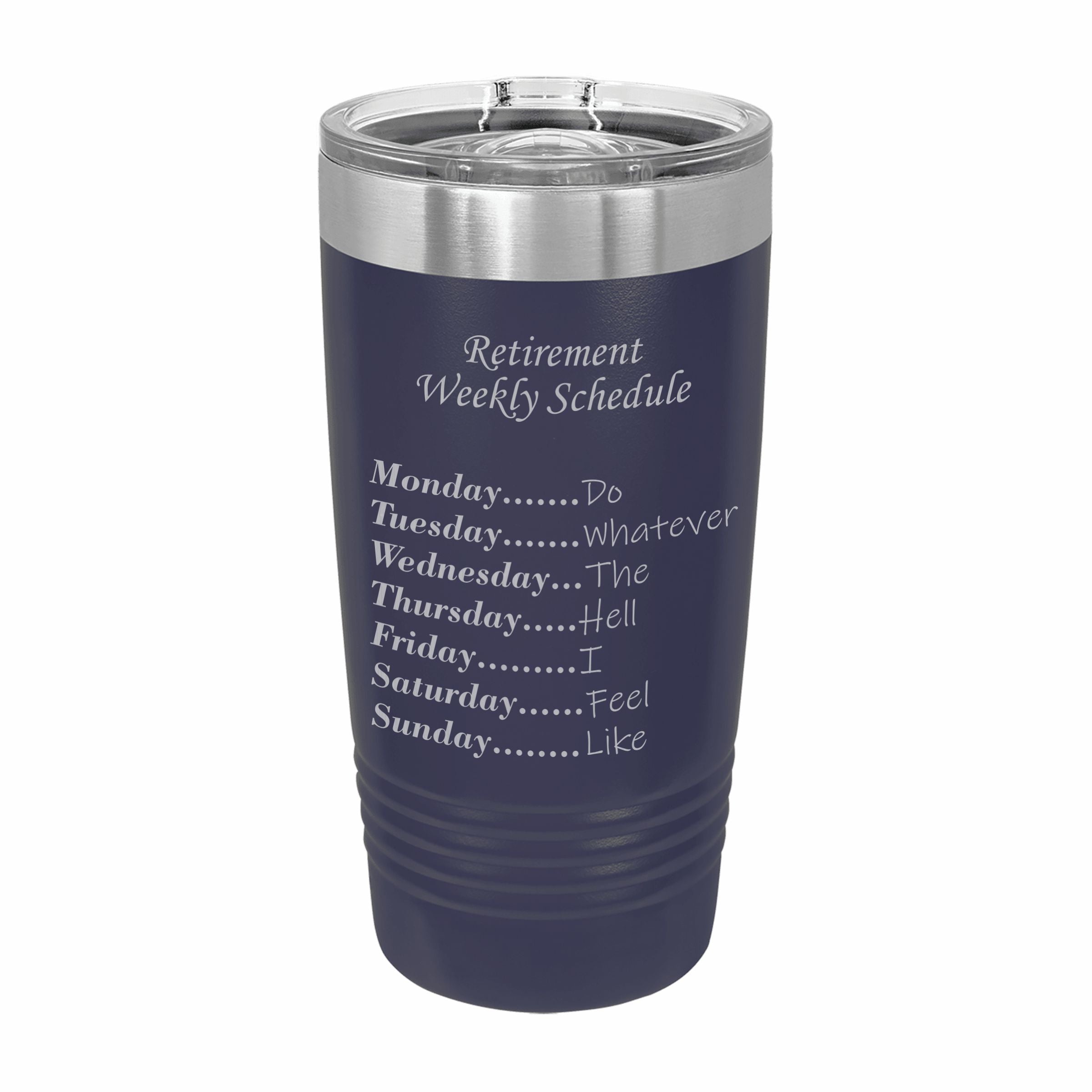 Weekly Retirement Schedule Engraved Stainless Steel Tumbler Travel Mug, Funny Retirement Gift