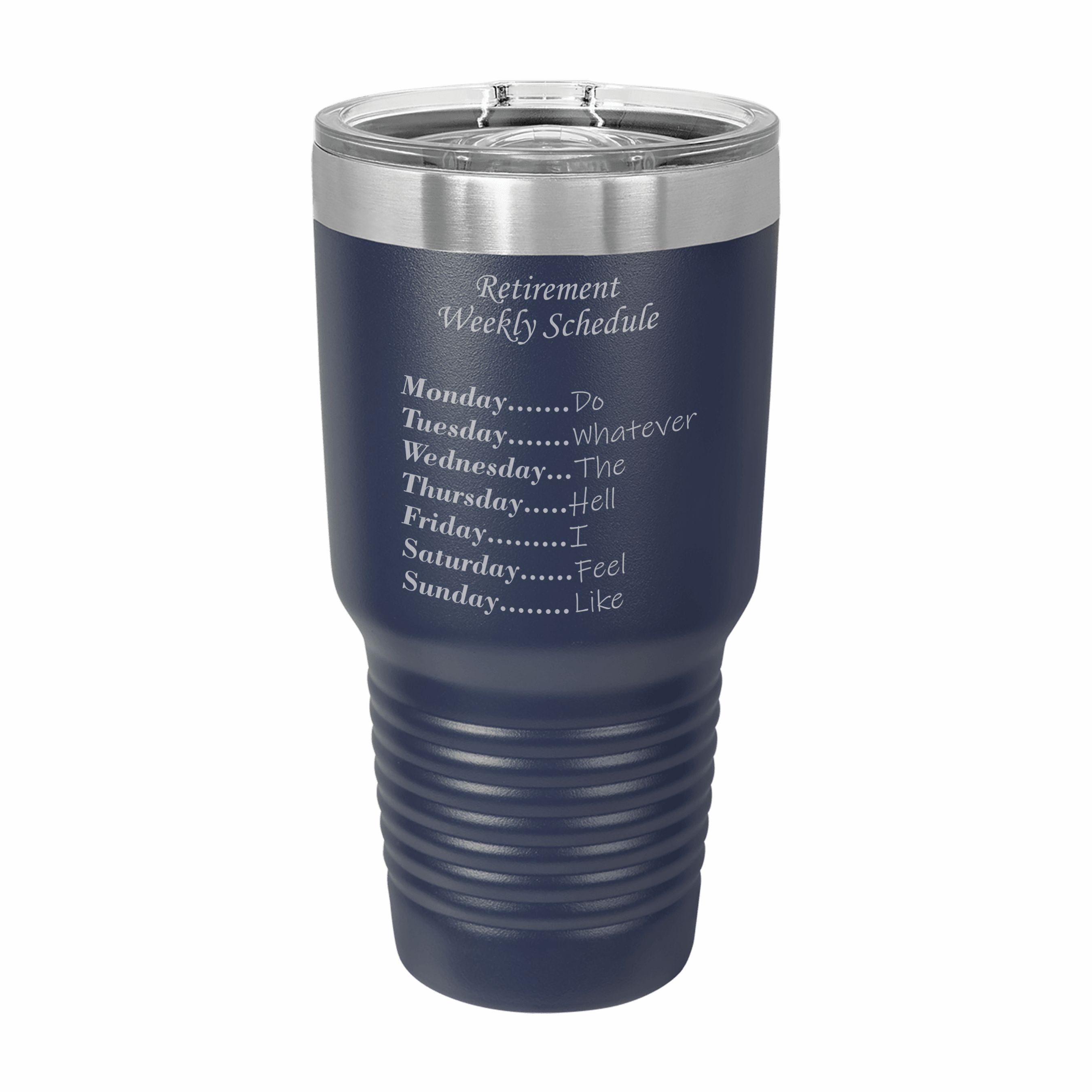 Weekly Retirement Schedule Engraved Stainless Steel Tumbler Travel Mug, Funny Retirement Gift