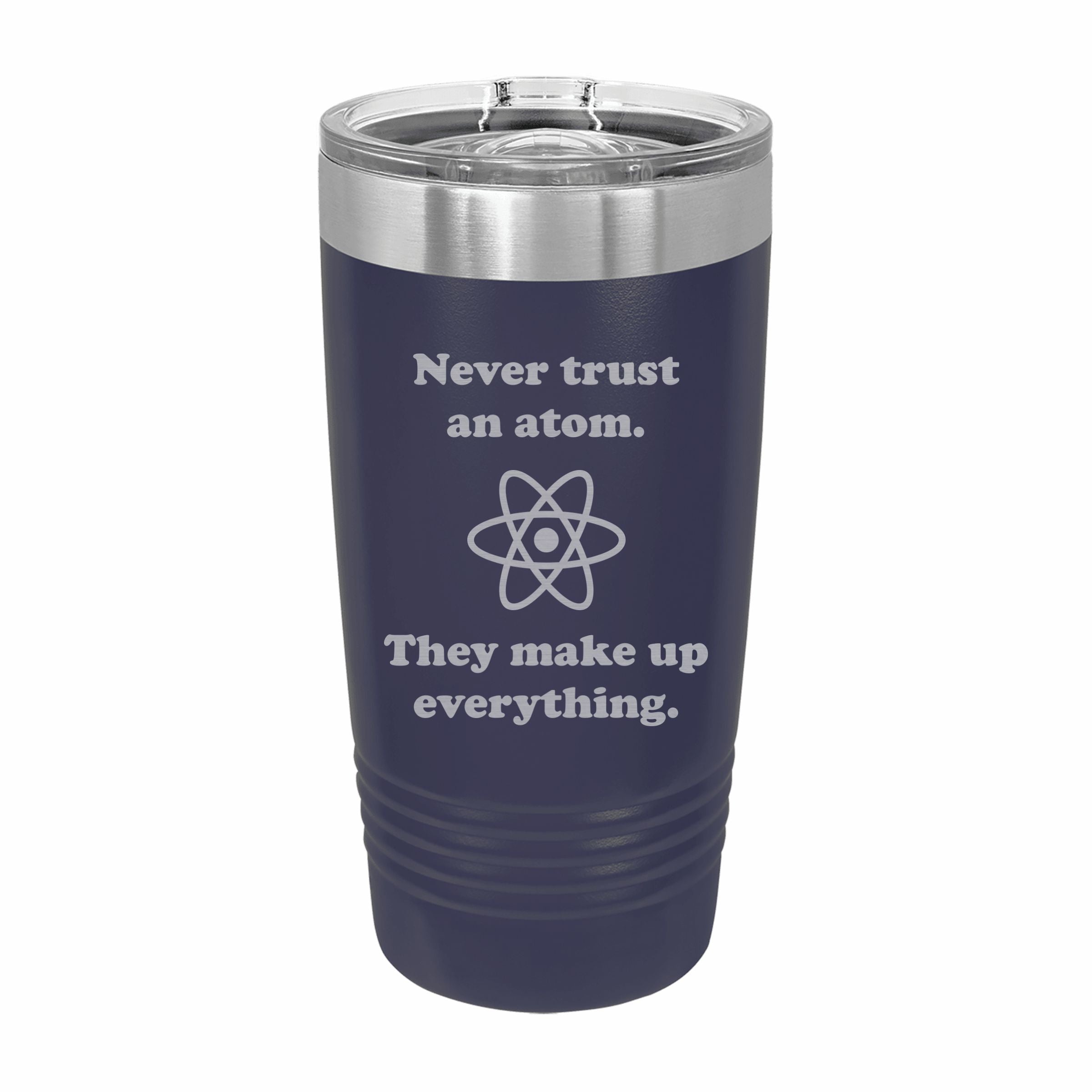 Never Trust an Atom Engraved Stainless Steel Tumbler Travel Mug, Funny Tumblers