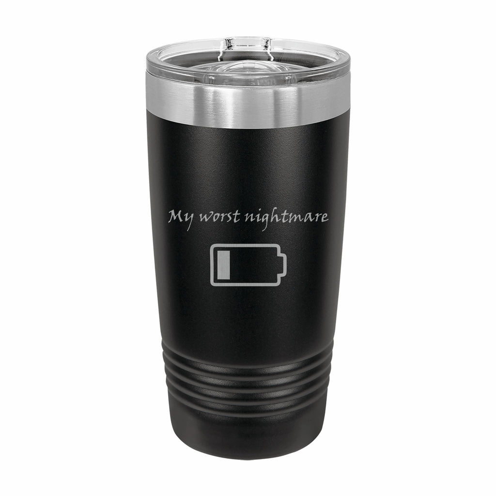 My Worst Nightmare Low Battery Engraved Stainless Steel Tumbler Travel Mug, Funny Tumblers
