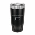 My Worst Nightmare Low Battery Engraved Stainless Steel Tumbler Travel Mug, Funny Tumblers