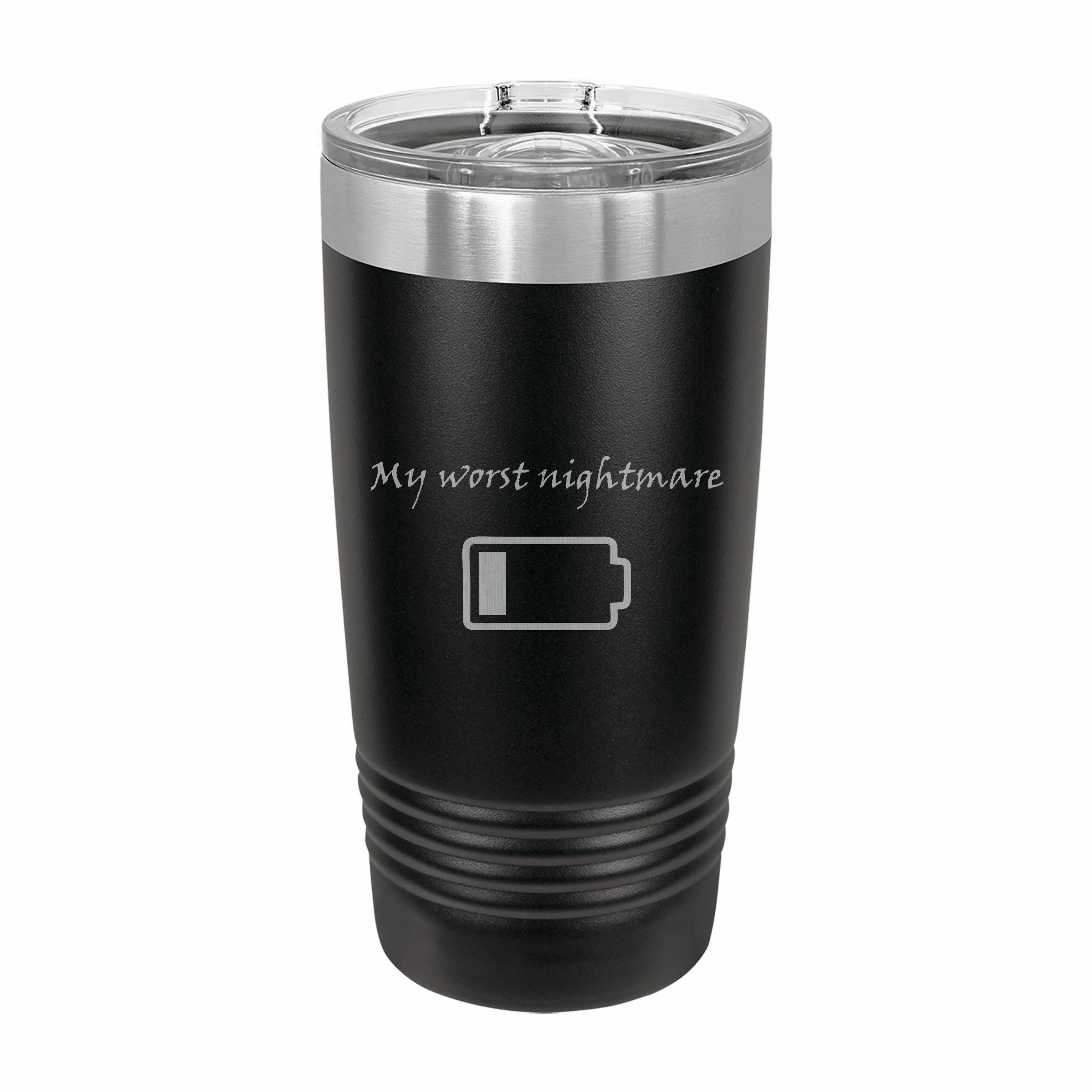 My Worst Nightmare Low Battery Engraved Stainless Steel Tumbler Travel Mug, Funny Tumblers