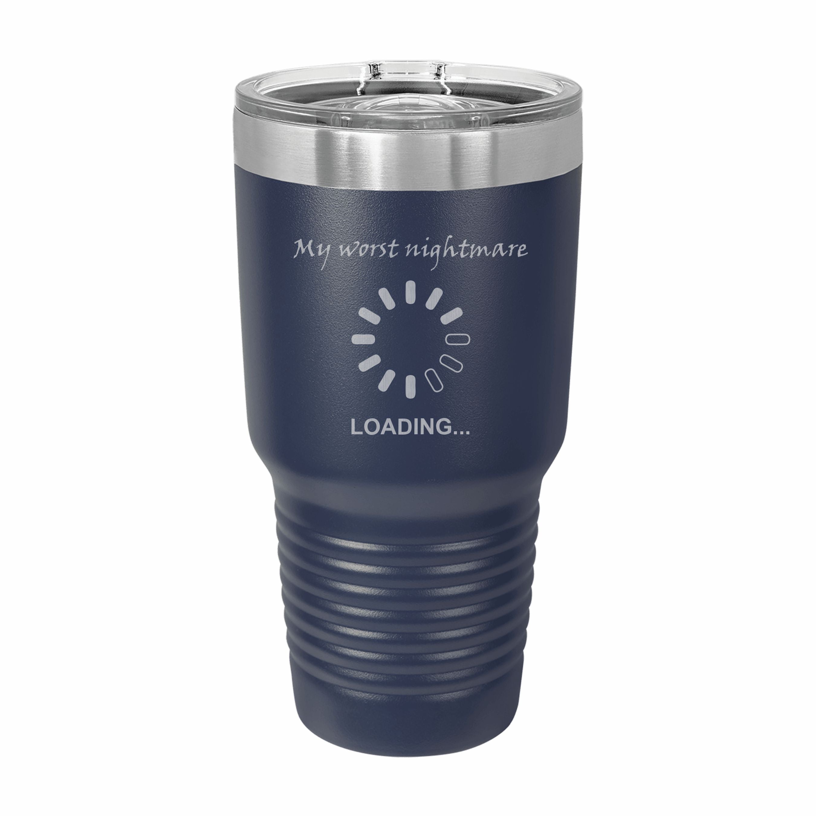 My Worst Nightmare Buffering Engraved Stainless Steel Tumbler Travel Mug, Funny Tumblers