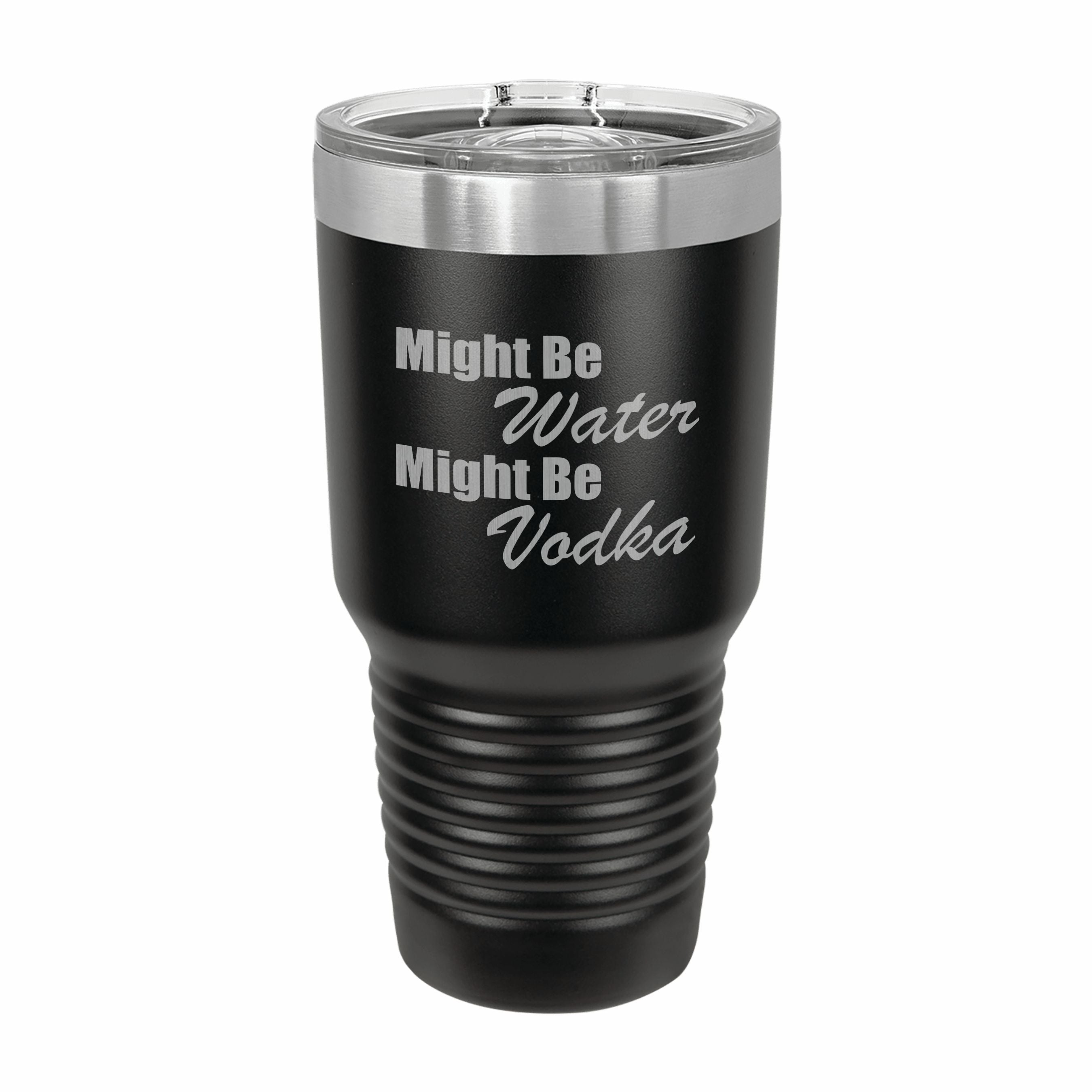Might be Water Might Be Vodka Engraved Stainless Steel Tumbler Travel Mug, Funny Tumblers