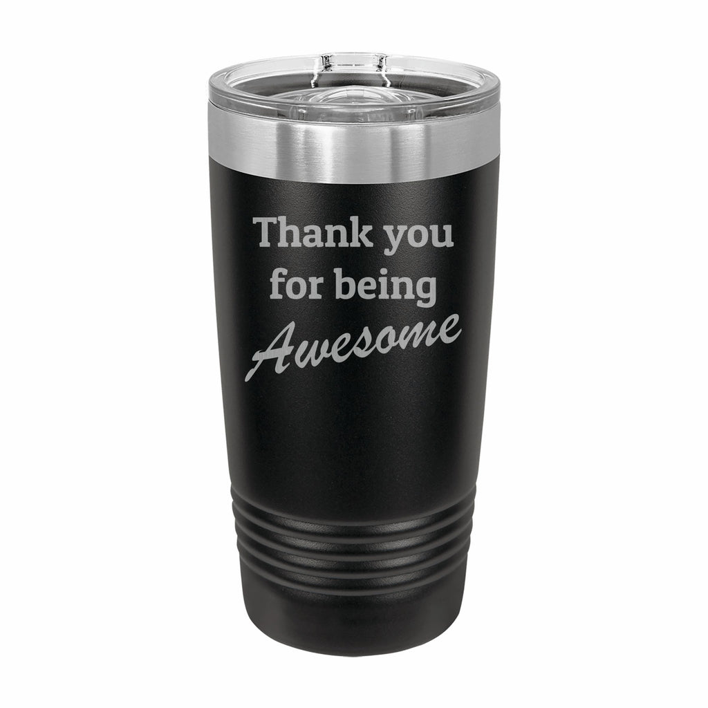 Thank you for being Awesome Engraved Stainless Steel Tumbler Travel Mug, Appreciation Gift
