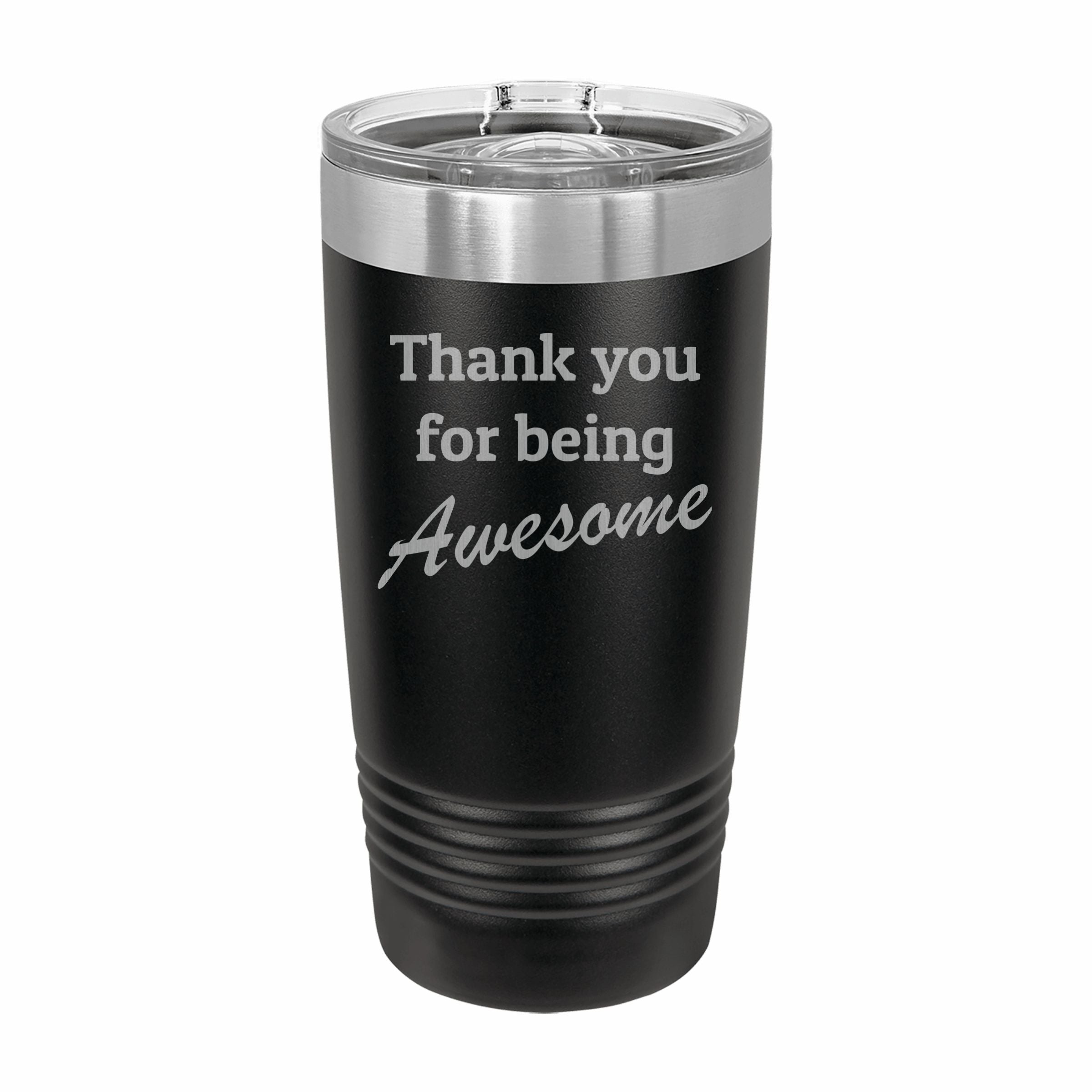 Thank you for being Awesome Engraved Stainless Steel Tumbler Travel Mug, Appreciation Gift