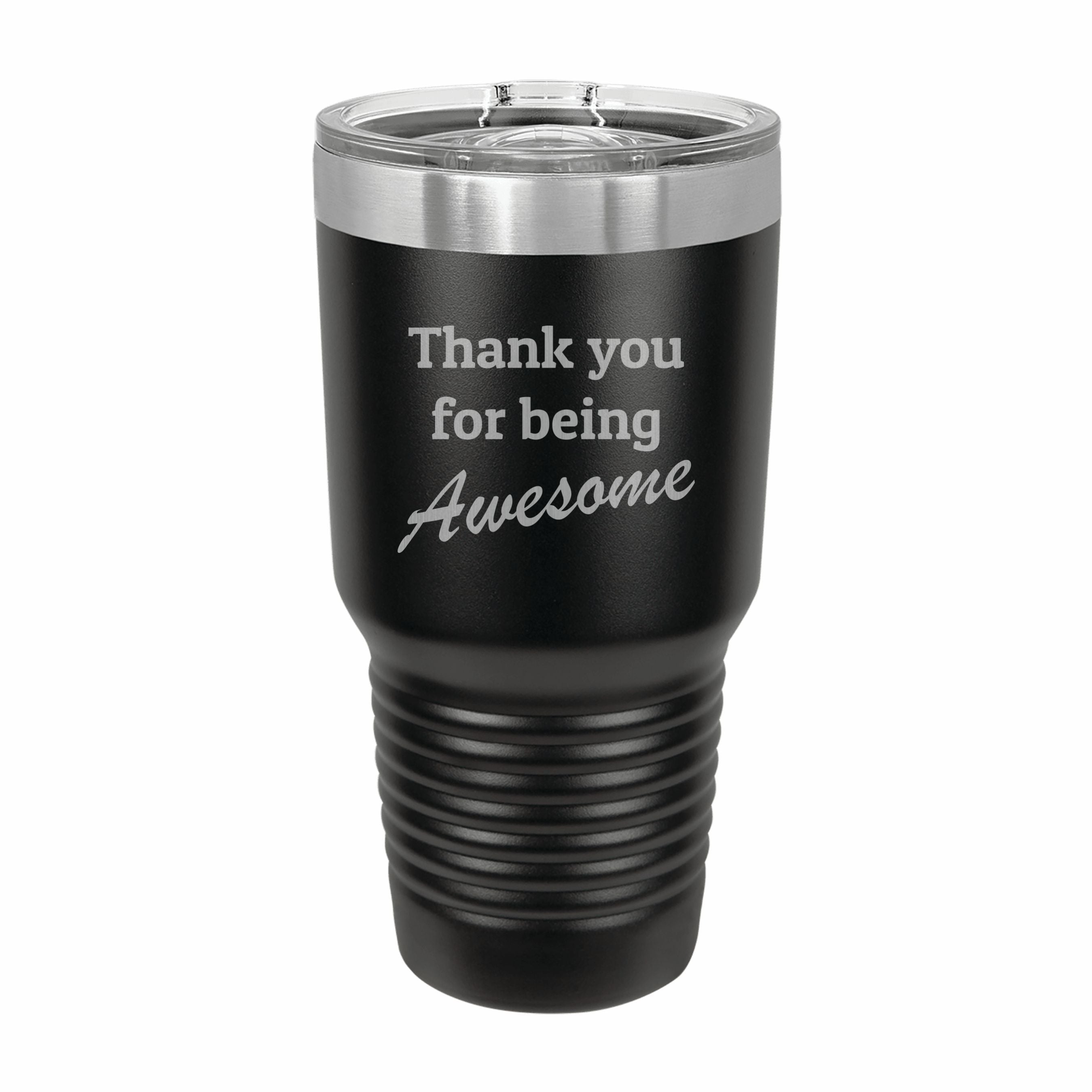 Thank you for being Awesome Engraved Stainless Steel Tumbler Travel Mug, Appreciation Gift