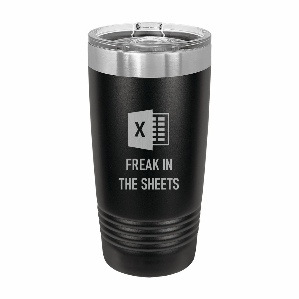 Freak in the Sheets Spreadsheet Engraved Stainless Steel Tumbler Travel Mug, Funny Tumblers