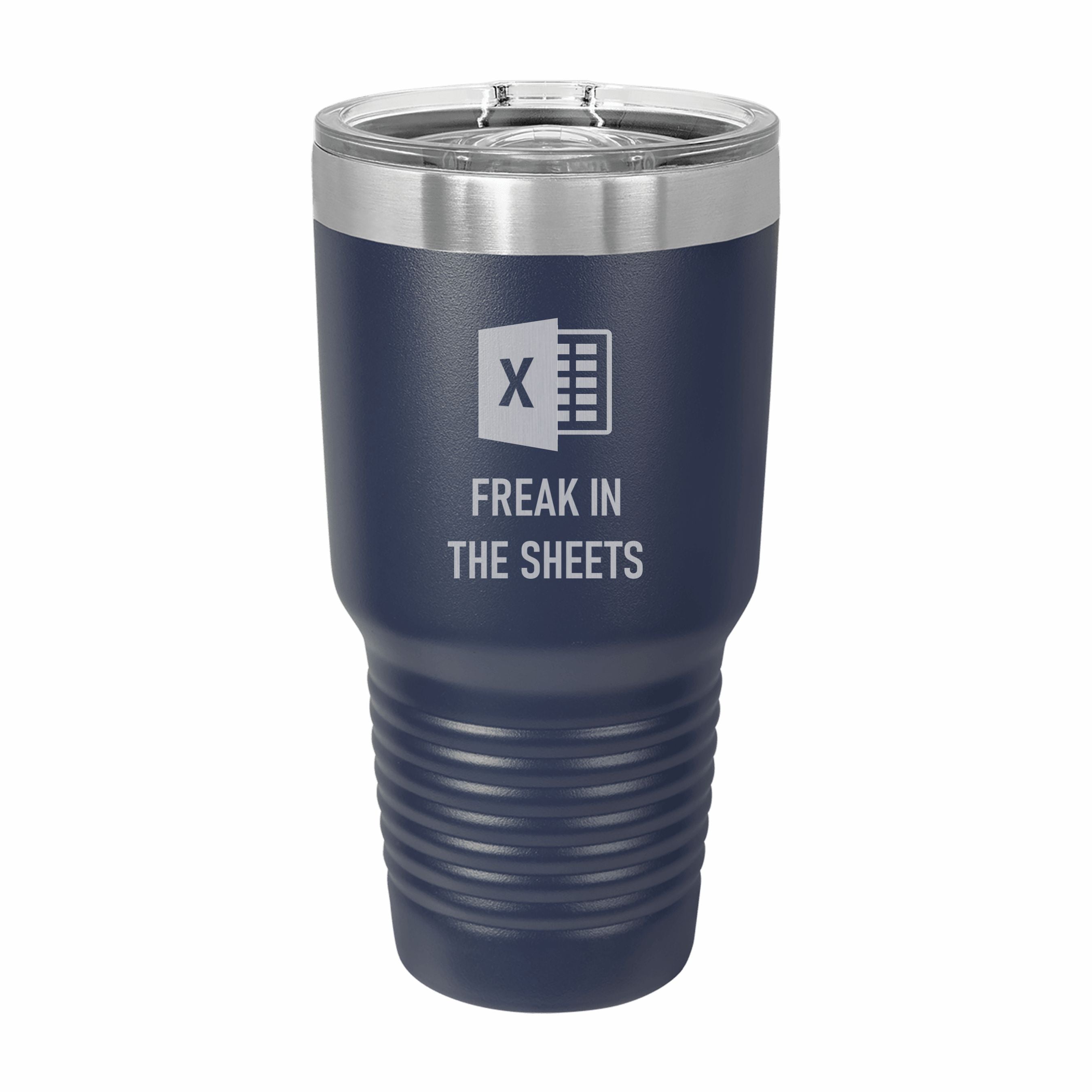 Freak in the Sheets Spreadsheet Engraved Stainless Steel Tumbler Travel Mug, Funny Tumblers