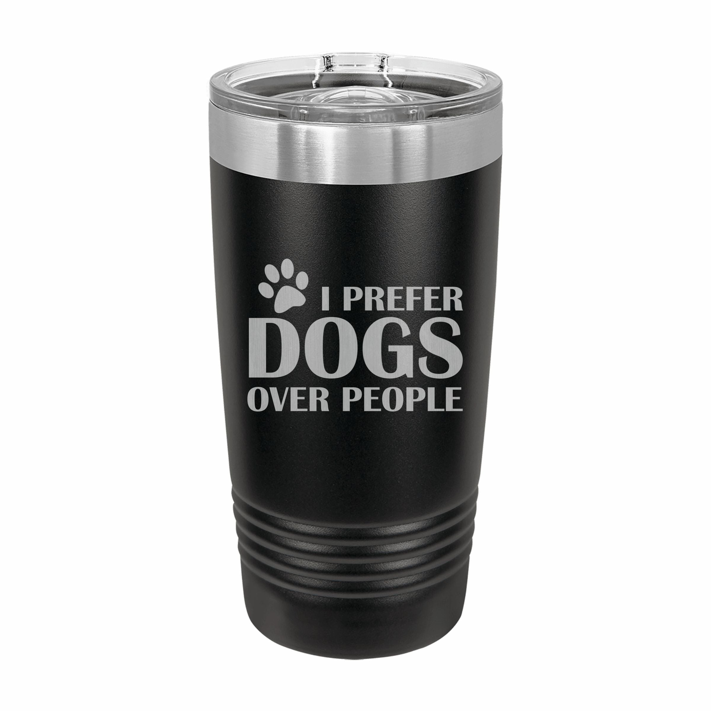 Prefer Dogs Over People Engraved Stainless Steel Tumbler Travel Mug, Funny Tumblers for Pet Owner