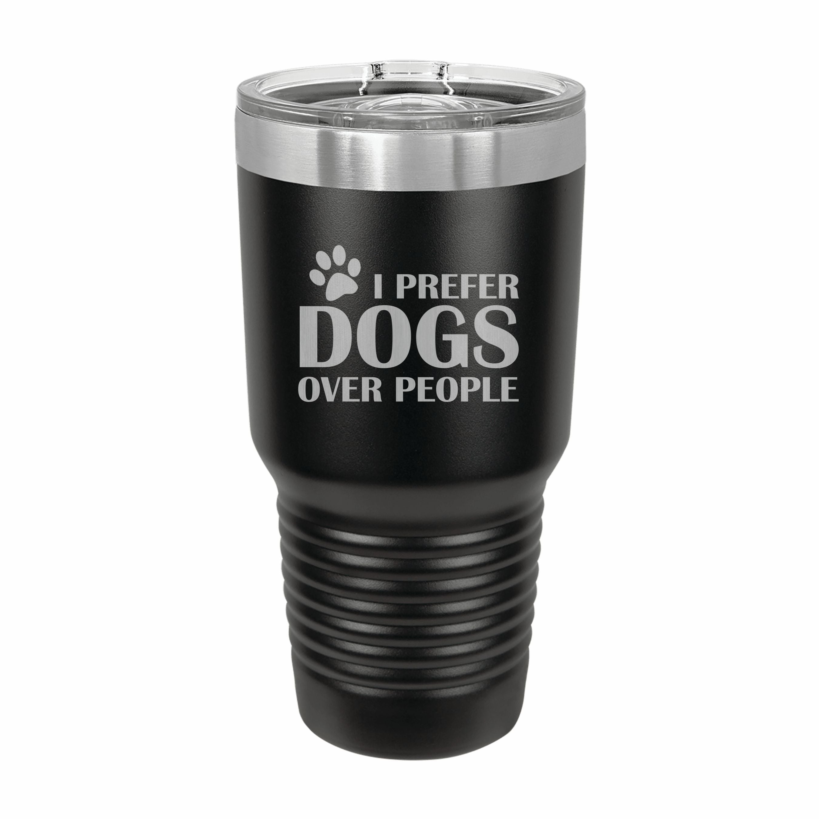 Prefer Dogs Over People Engraved Stainless Steel Tumbler Travel Mug, Funny Tumblers for Pet Owner