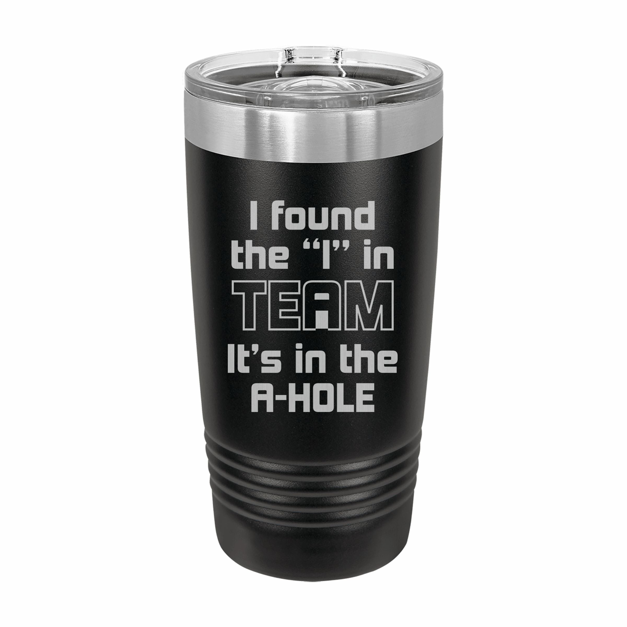 Found the I in Team Engraved Stainless Steel Tumbler Travel Mug, Funny Tumblers