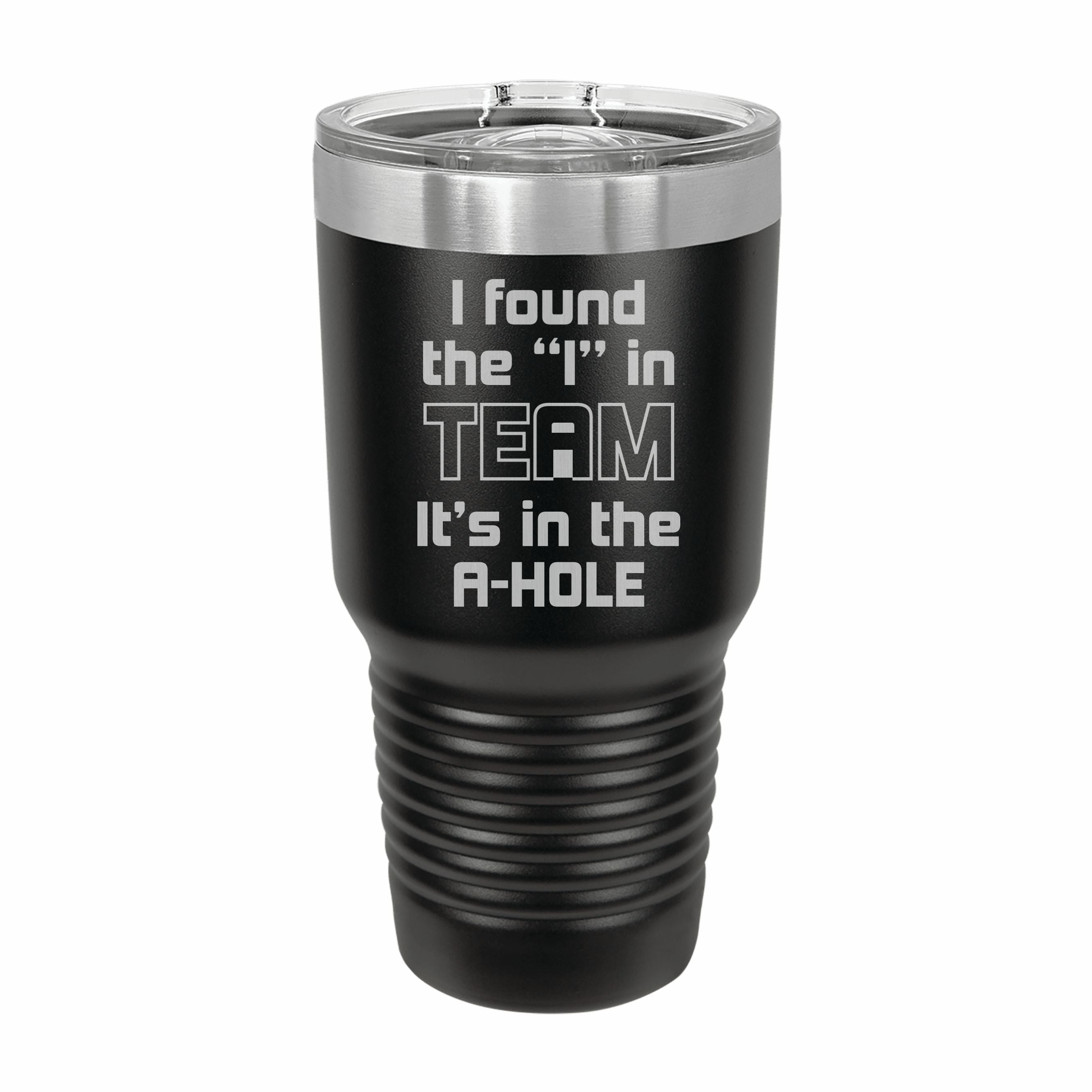 Found the I in Team Engraved Stainless Steel Tumbler Travel Mug, Funny Tumblers