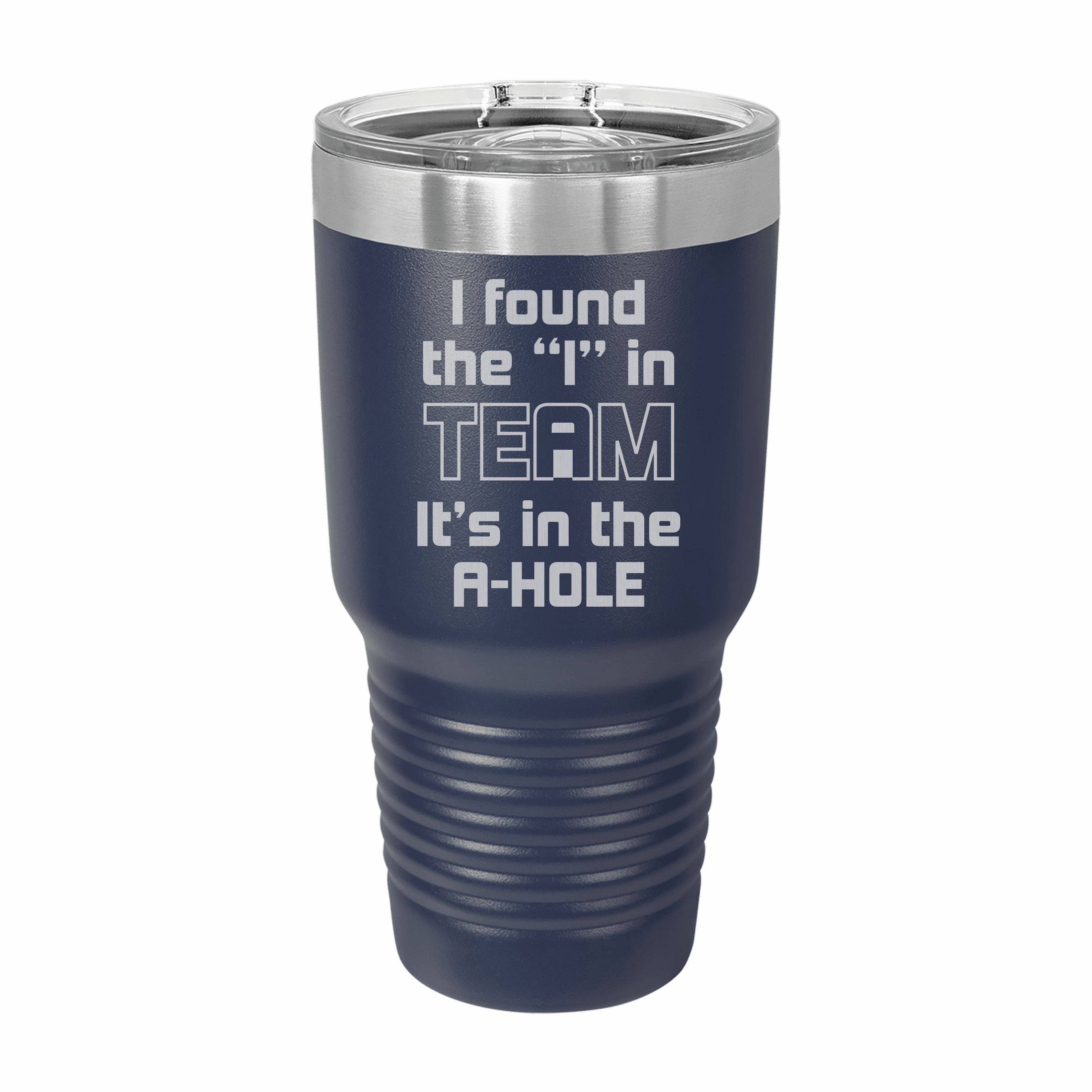 Found the I in Team Engraved Stainless Steel Tumbler Travel Mug, Funny Tumblers
