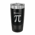 Mmmm Pi Engraved Stainless Steel Tumbler Travel Mug, Funny Tumblers