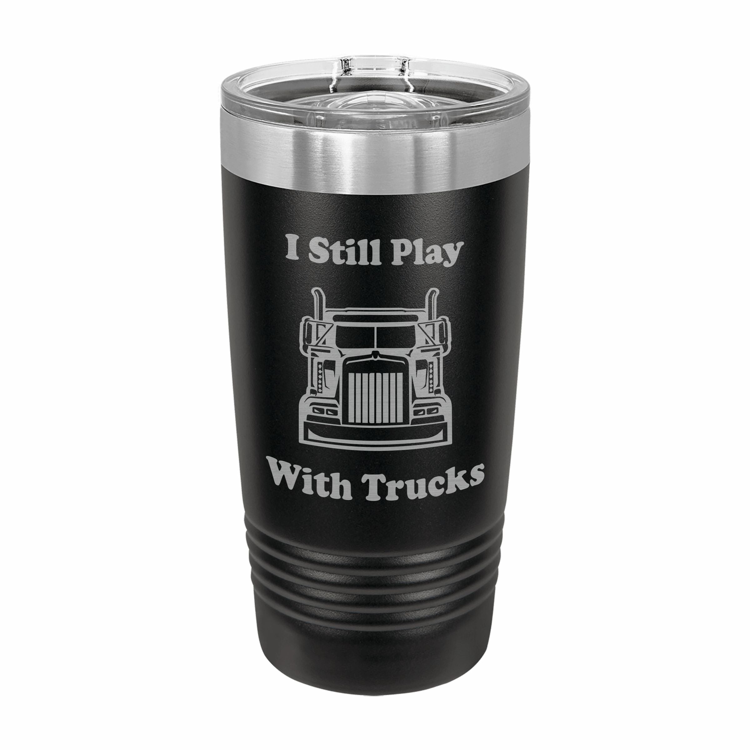 I Still Play With Trucks Engraved Stainless Steel Tumbler Travel Mug, Trucker Gift