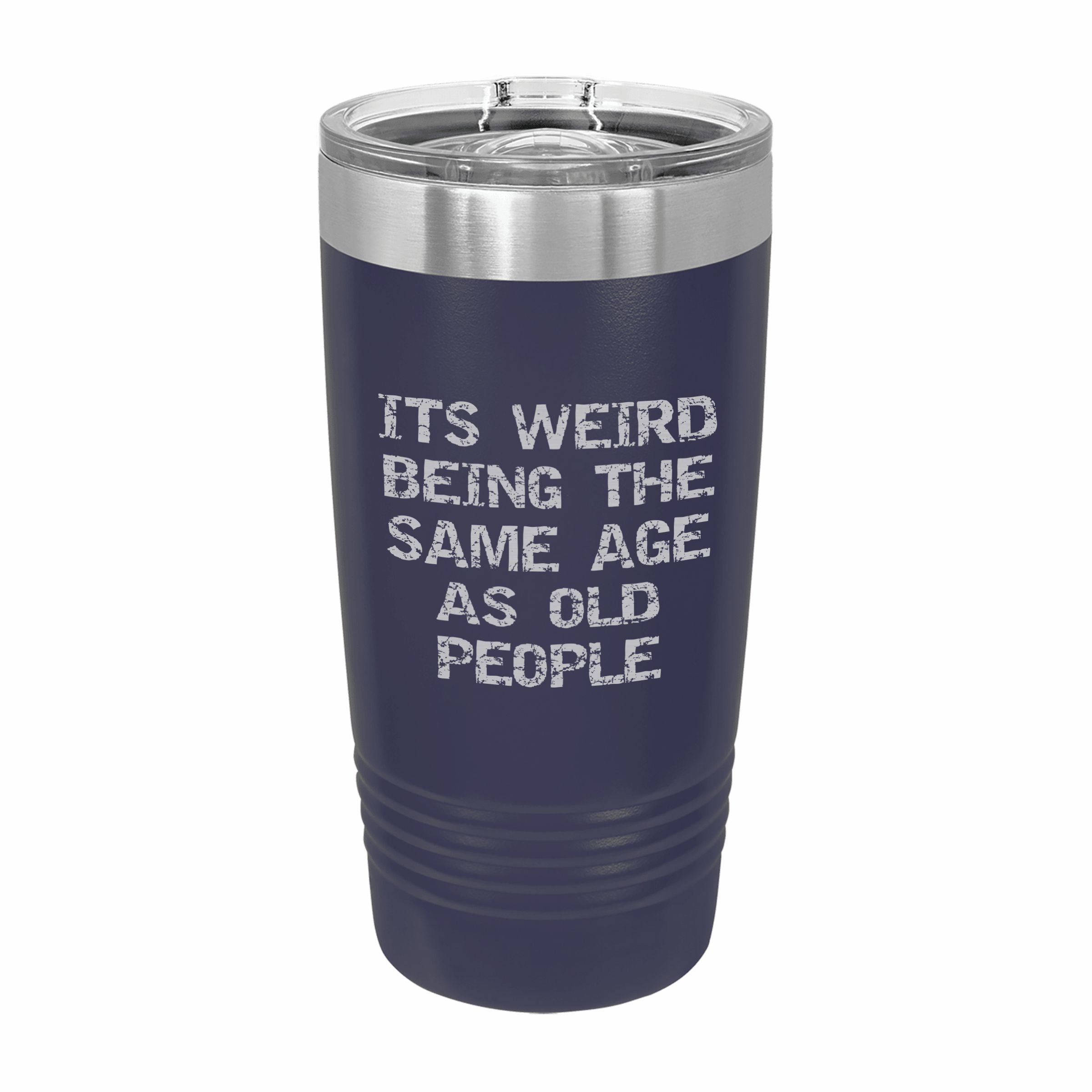 Weird Being Same Age as Old People Engraved Stainless Steel Tumbler Travel Mug, Birthday Gift